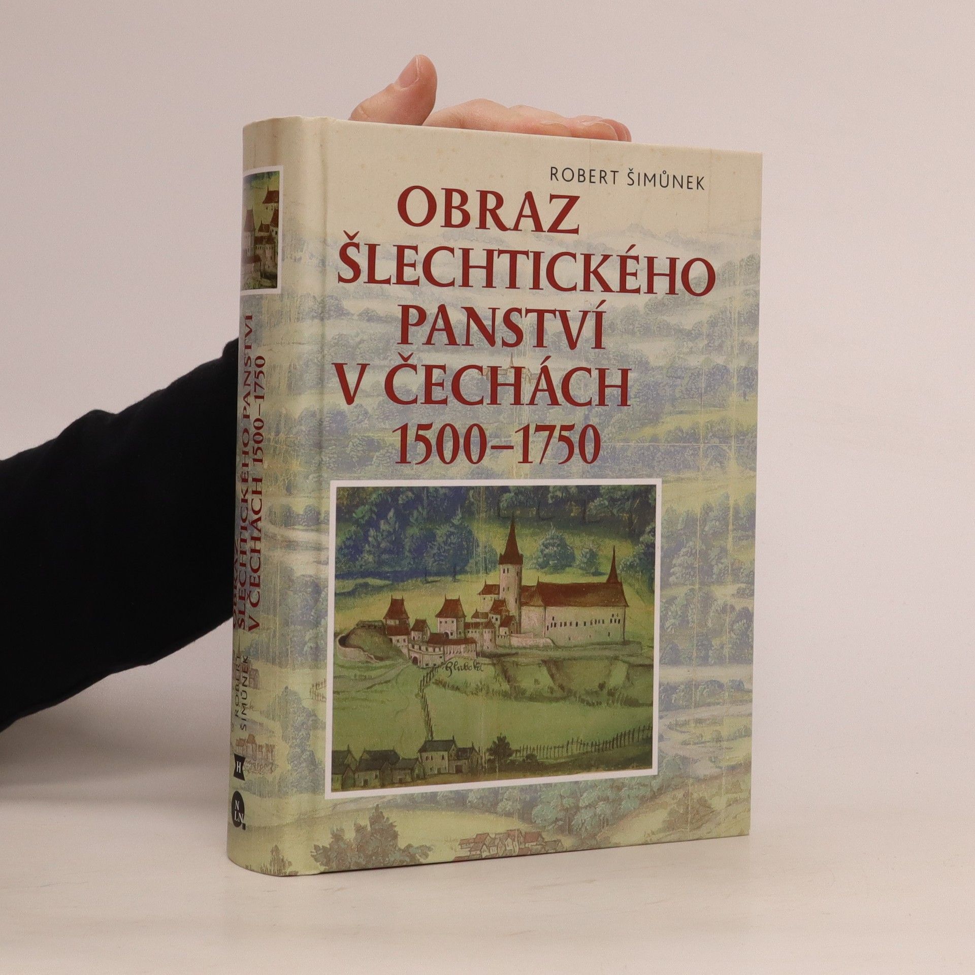 Robert Šimůnek Obraz šlechtického panství v Čechách 1500 - 1750
