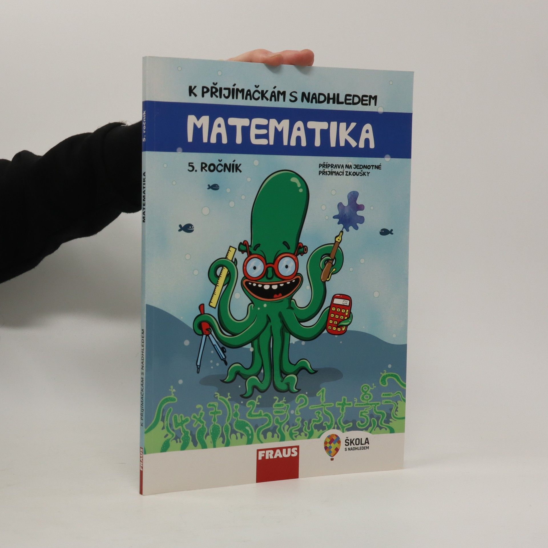 Hana Kuřítková K přijímačkám s nadhledem : příprava na jednotné přijímací zkoušky : matematika : 5. ročník