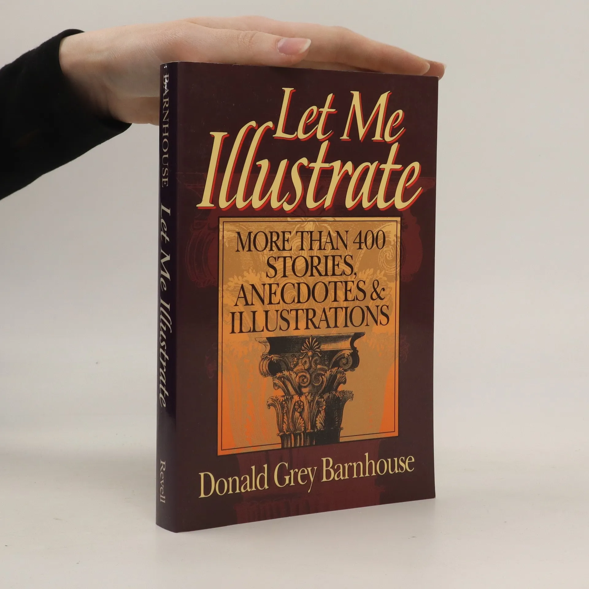 Let Me Illustrate: More Than 400 Stories, Anecdotes & Illustrations:  Barnhouse, Donald Grey: 9780800755089: : Books