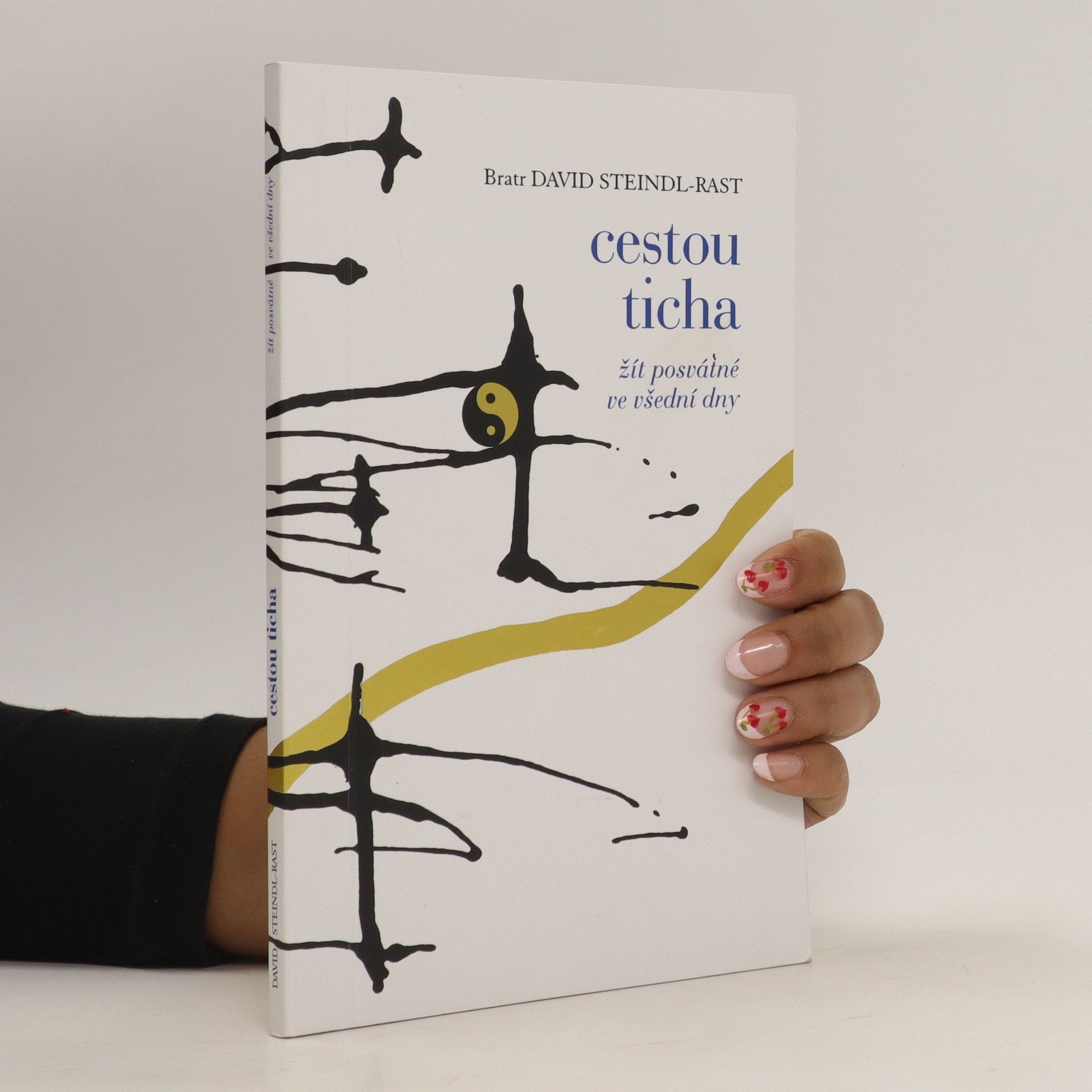 David Steindl-Rast Cestou ticha: Žít posvátné ve všední dny