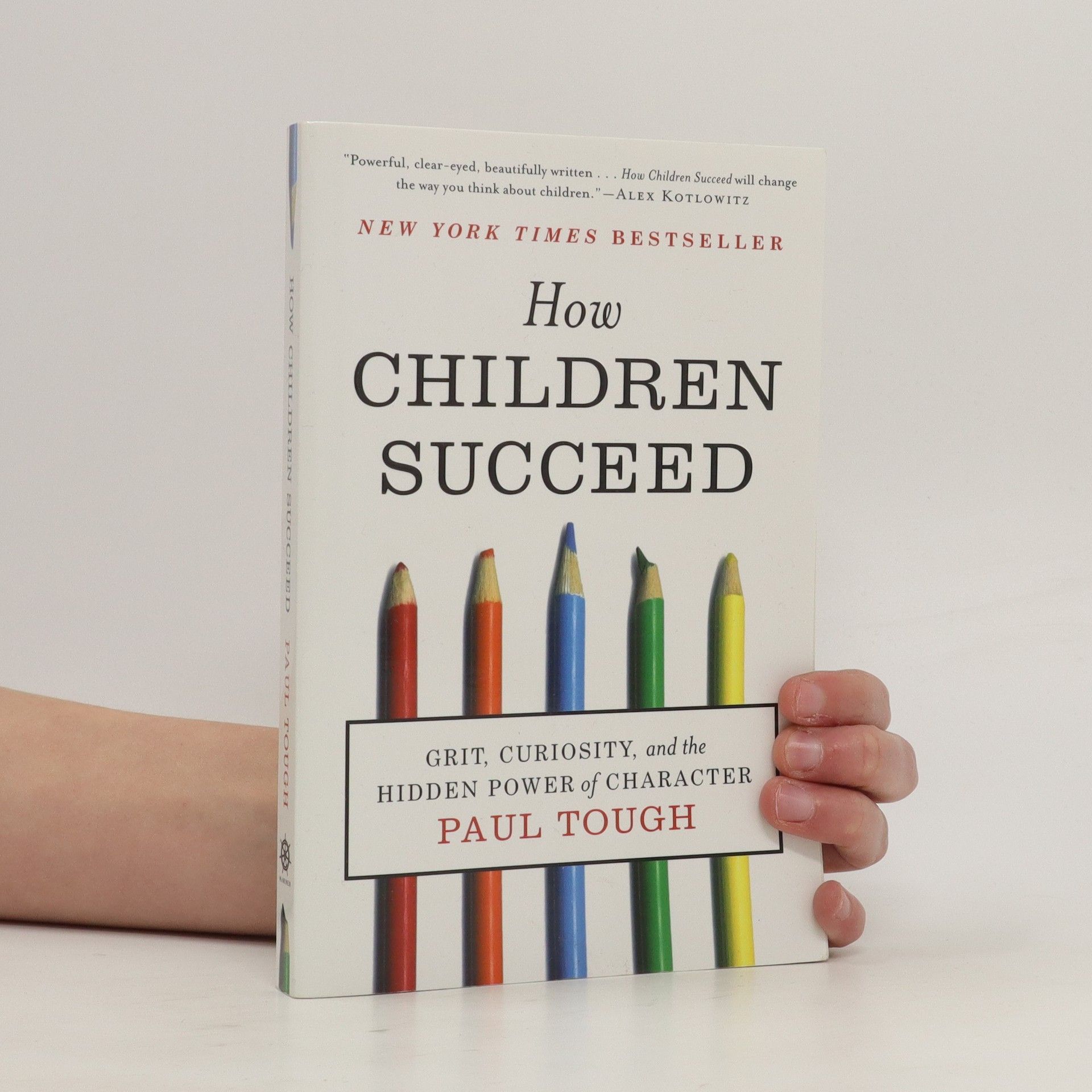Paul Tough How children succeed - Grit, curiosity, and the hidden power of character