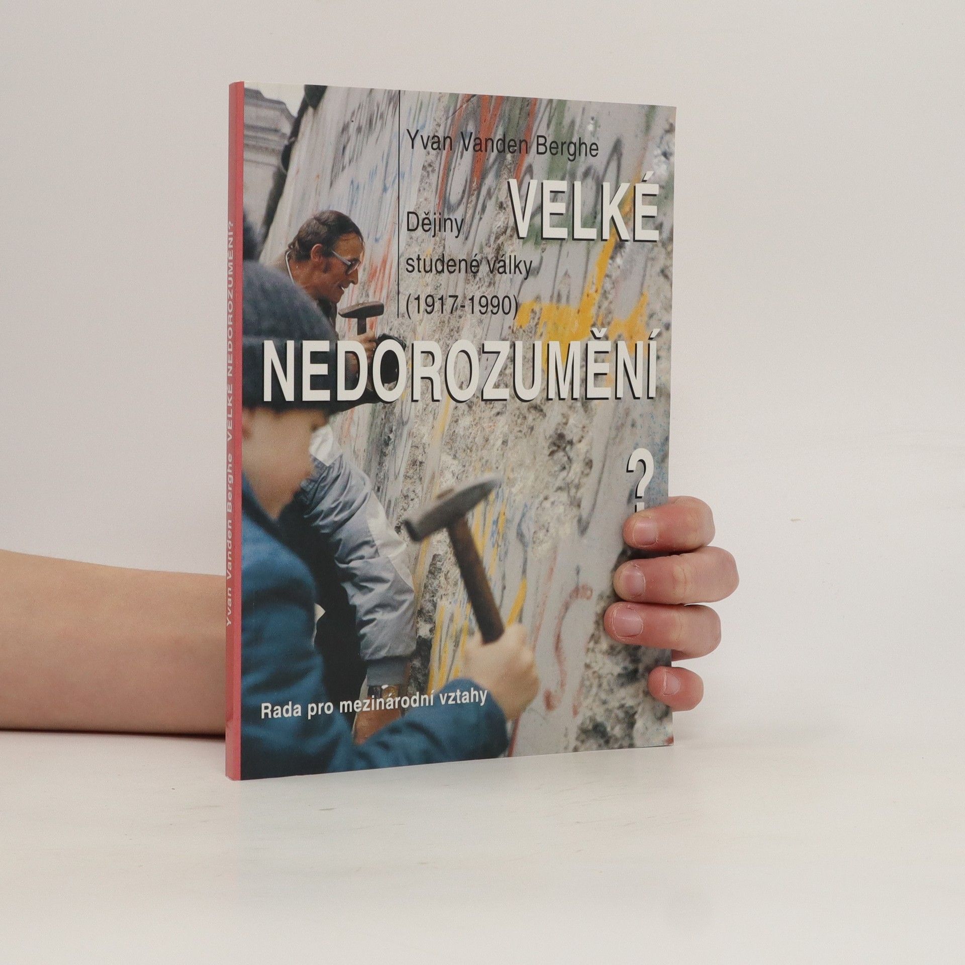 Yvan van den Berghe Velké nedorozumění? : dějiny studené války (1917-1990)