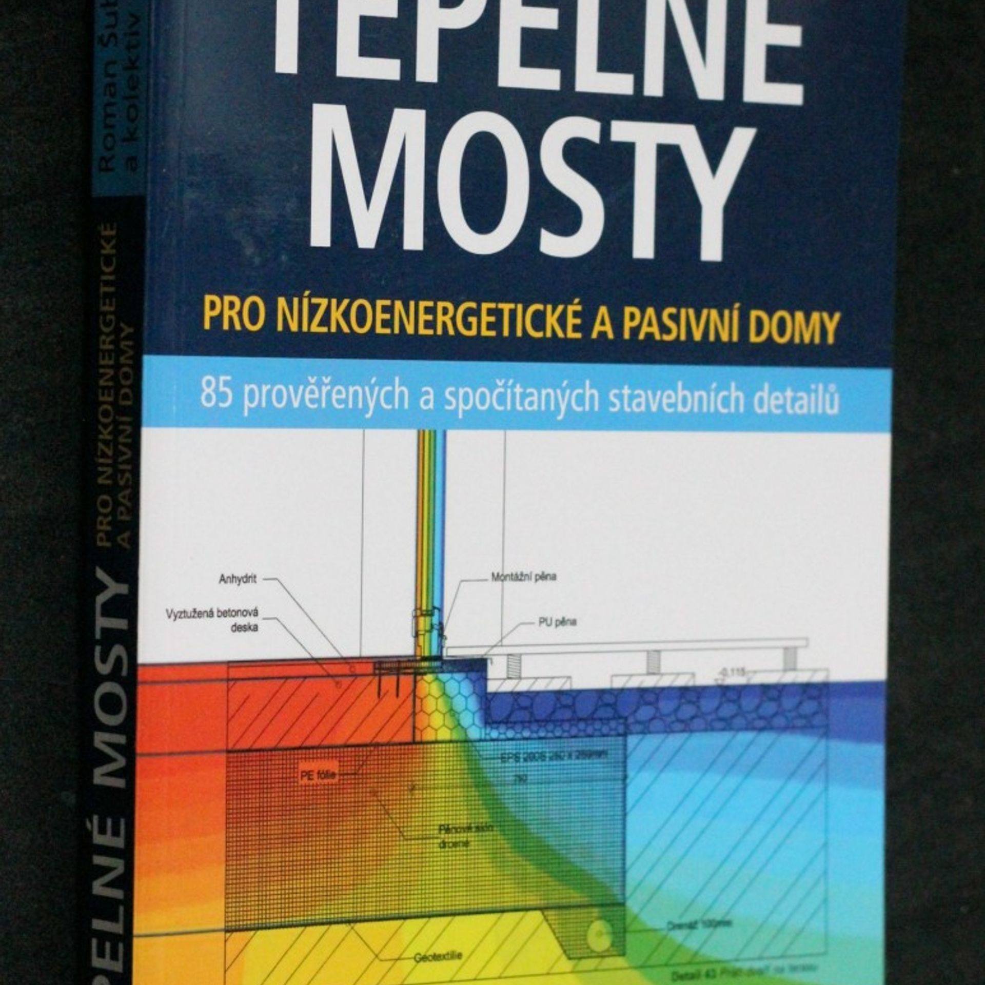 Roman Šubrt Tepelné mosty : pro nízkoenergetické a pasivní domy : 85 prověřených a spočítaných stavebních detailů