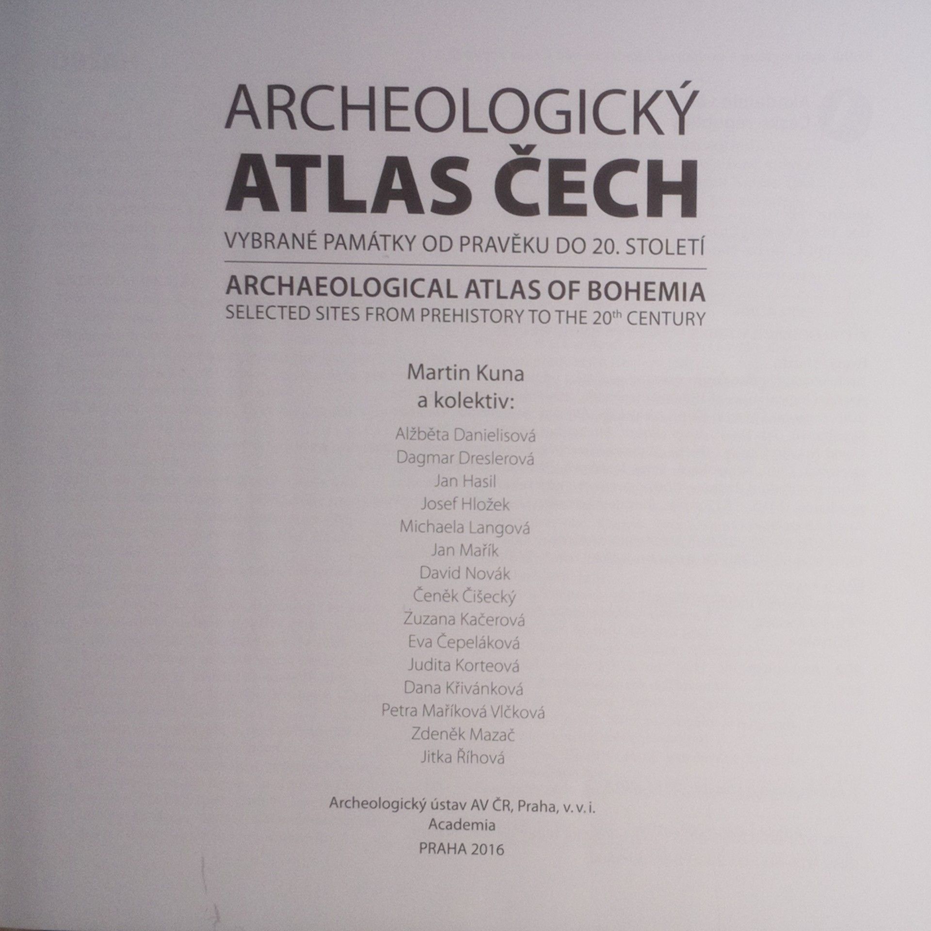 Martin Kuna Archeologický atlas Čech, vybrané památky od pravěku do 20. století - Archaeological atlas of Bohemia, selected sites from prehistory to the 20th century