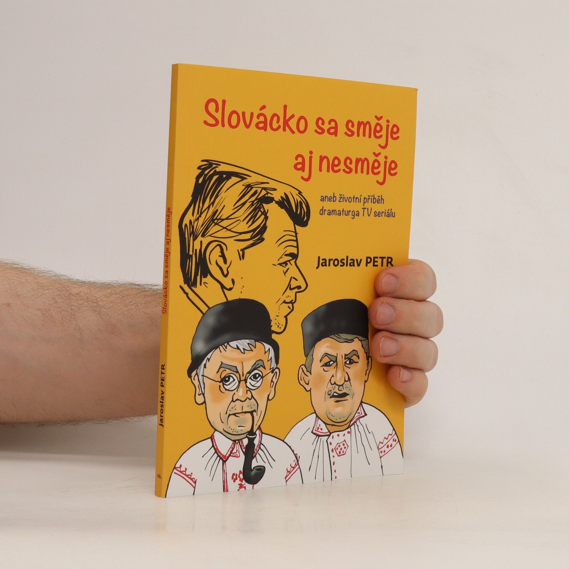 Jaroslav Petr Slovácko sa směje aj nesměje: aneb životní příběh dramaturga TV seriálu