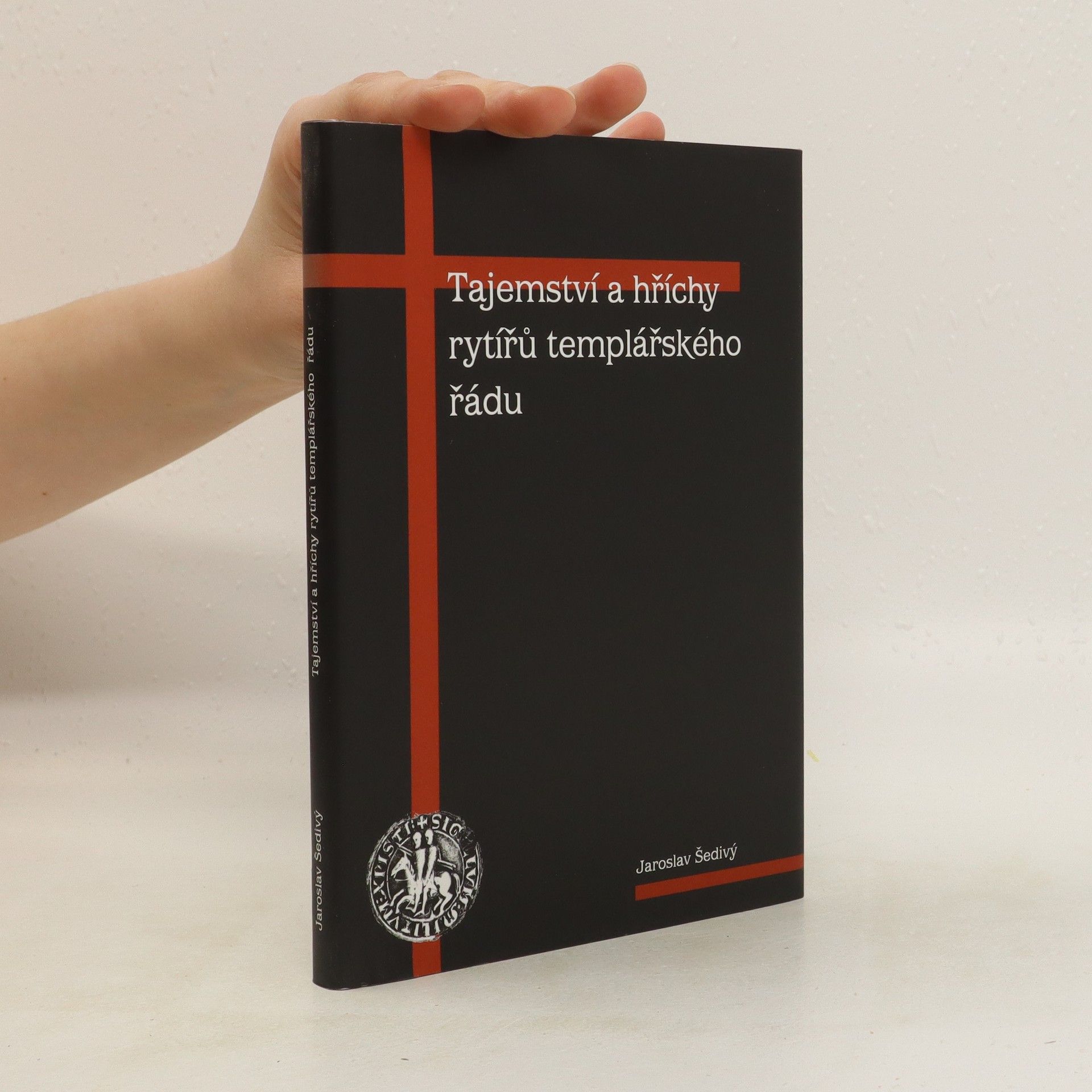 Jaroslav Šedivý Tajemství a hříchy rytířů templářského řádu