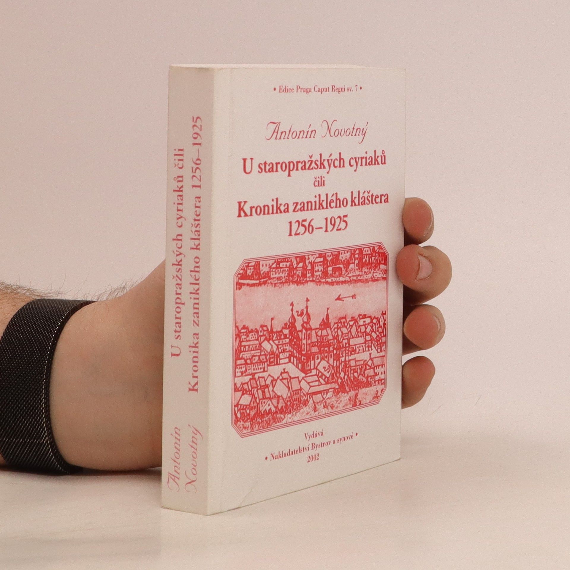 Antonín Novotný U staropražských cyriaků, čili, Kronika zanikléko kláštera 1256-1925