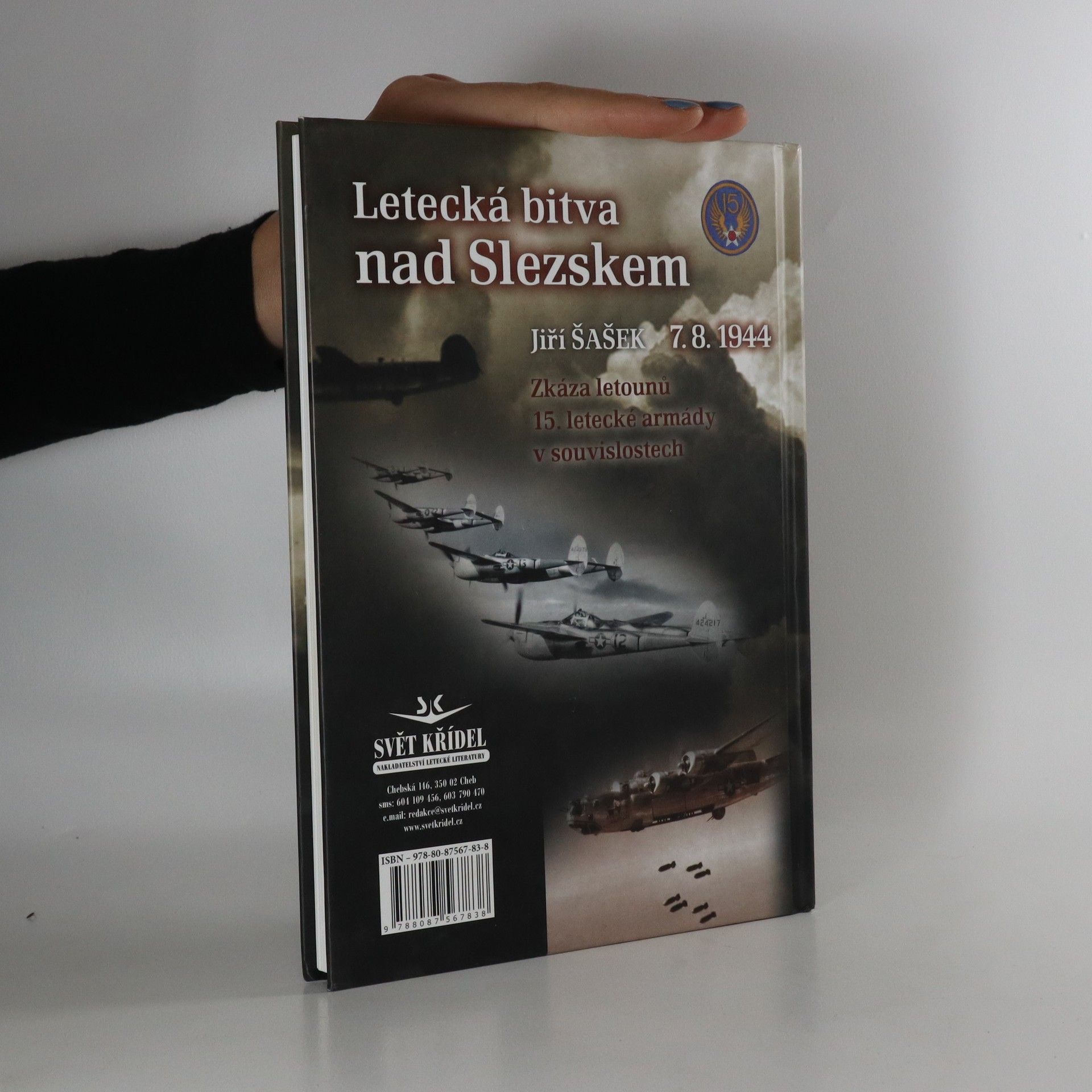 Jiří Šašek Letecká bitva nad Slezskem. Zkáza letounů 15. letecké armády v souvislostech. 7.8.1944
