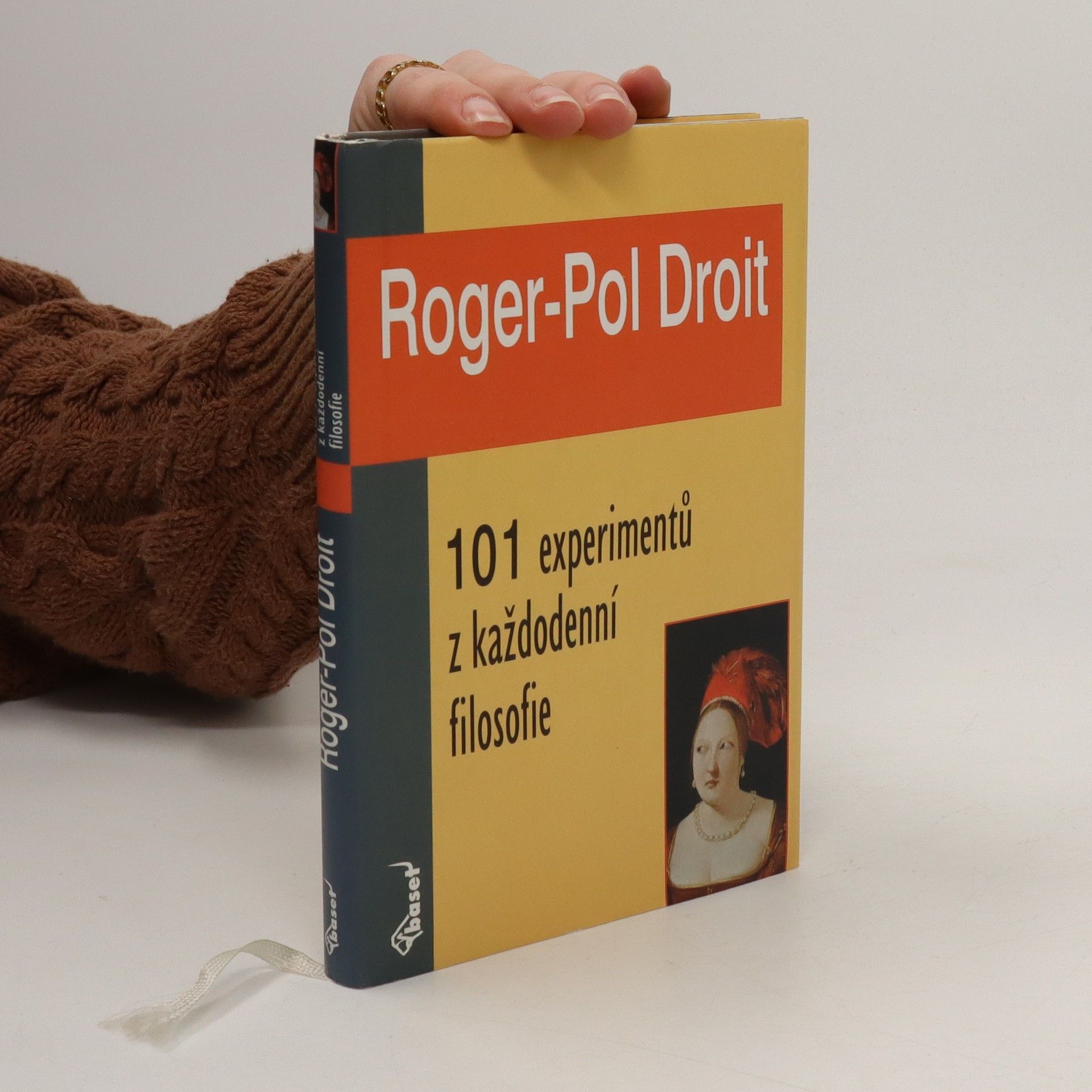 Roger-Pol Droit 101 experimentů z každodenní filosofie