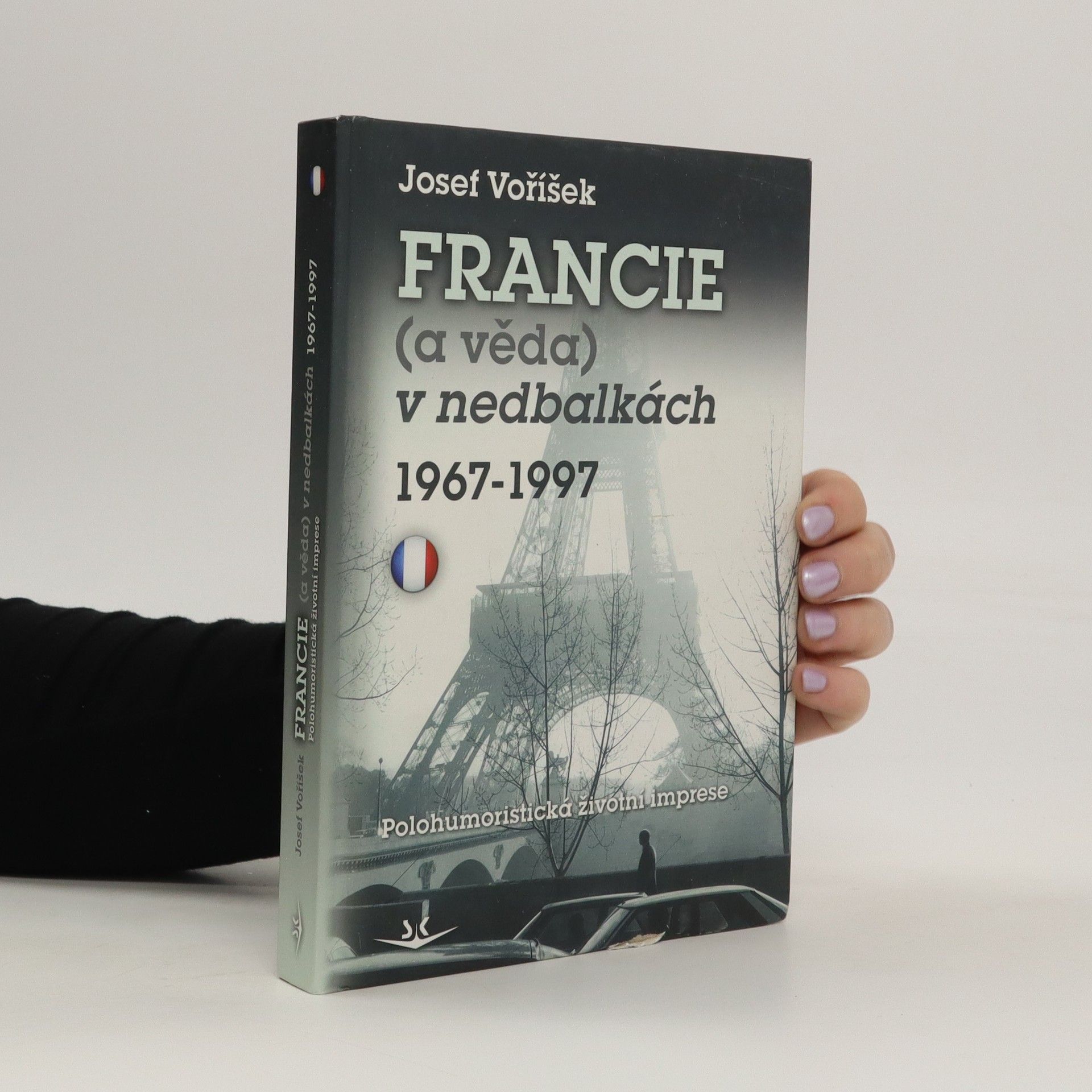 Josef Voříšek Francie (a věda) v nedbalkách 1967–1997