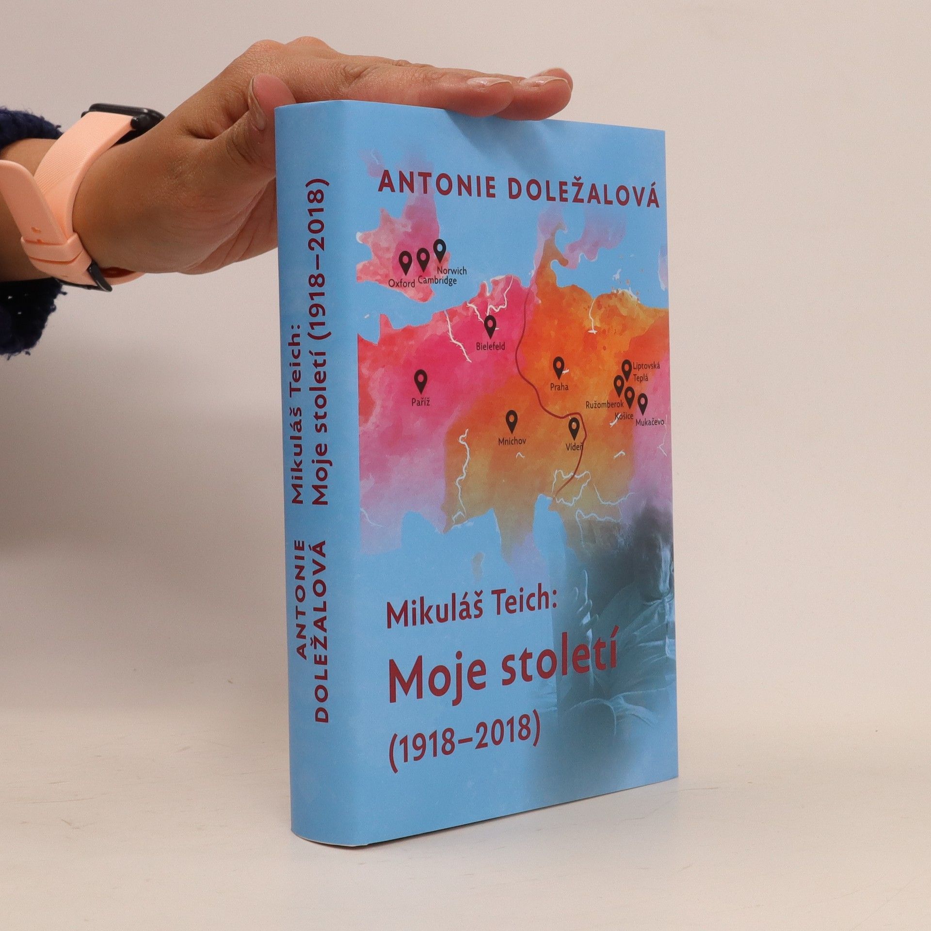 Antonie Doležalová Mikuláš Teich: moje století (1918-2018)