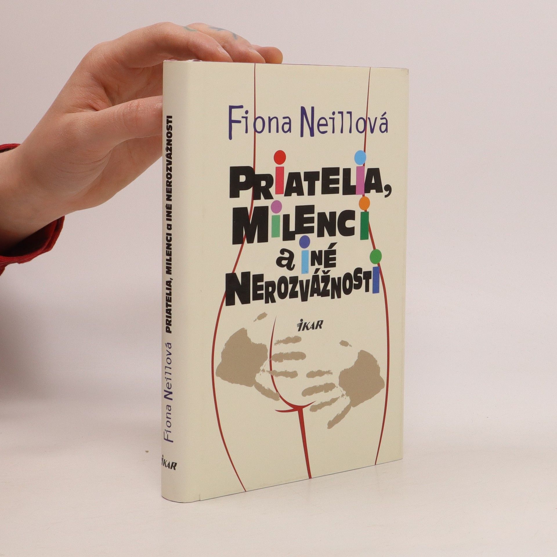 Fiona Neill Priatelia, milenci a iné nerozvážnosti