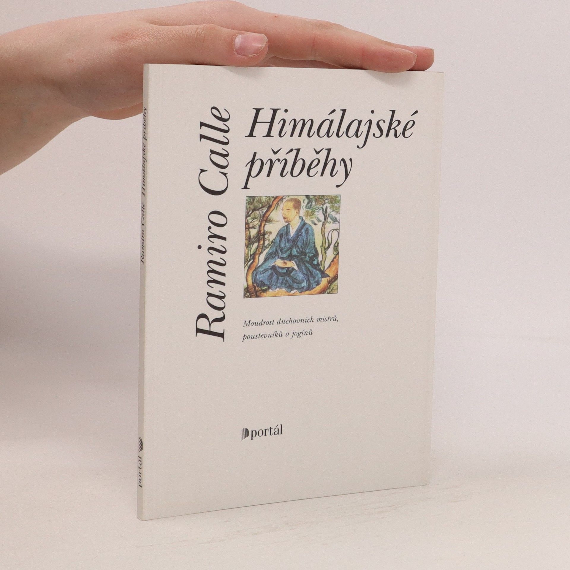 Ramiro A. Calle Himálajské příběhy. Moudrost duchovních mistrů, poustevníků a jogínů