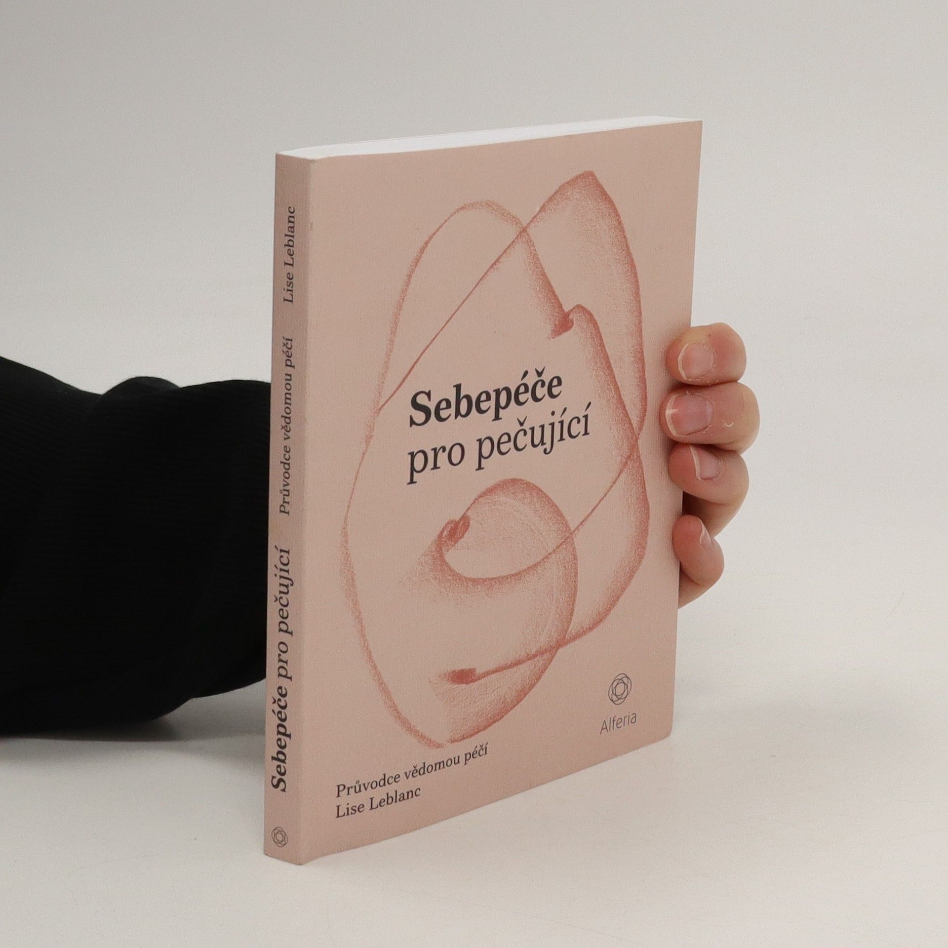 Lise Leblanc Sebepéče pro pečující : průvodce vědomou péčí