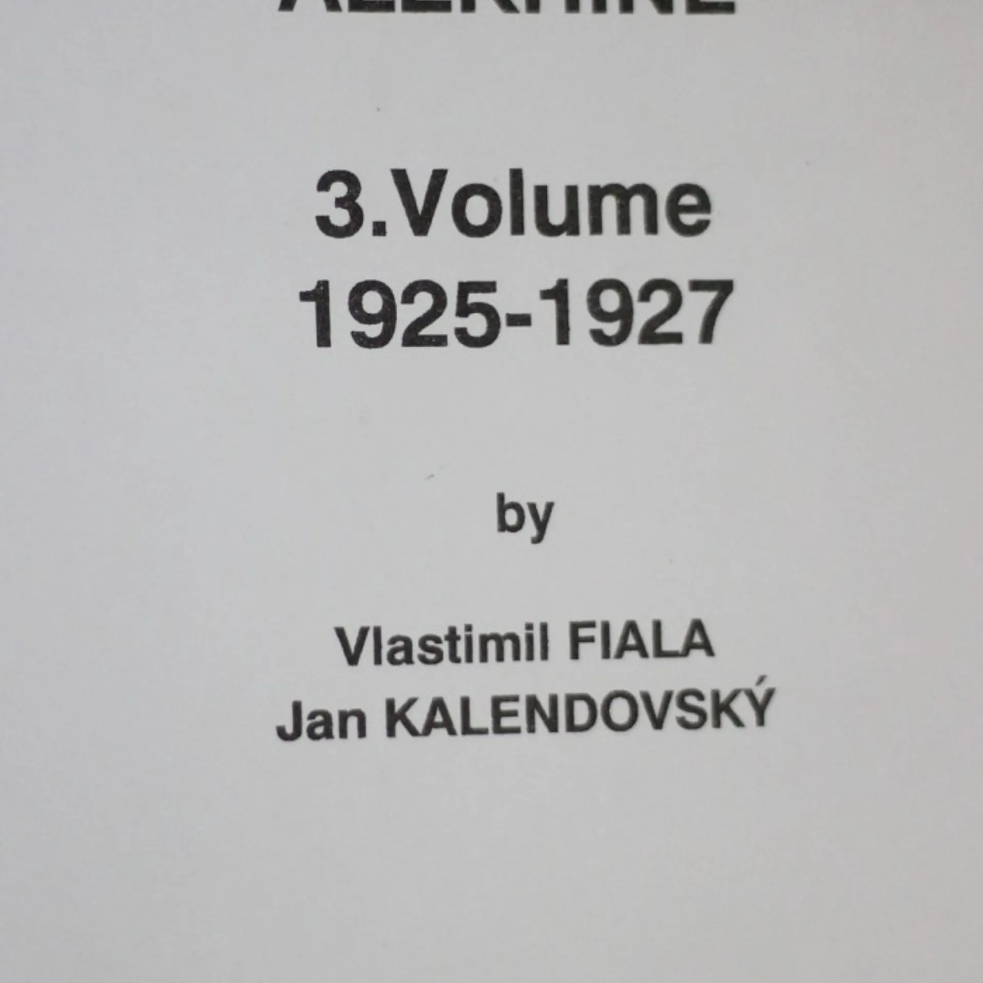 Complete Games of Alekhine Volume 3: 1925-1922 by Vlastimil Fiala