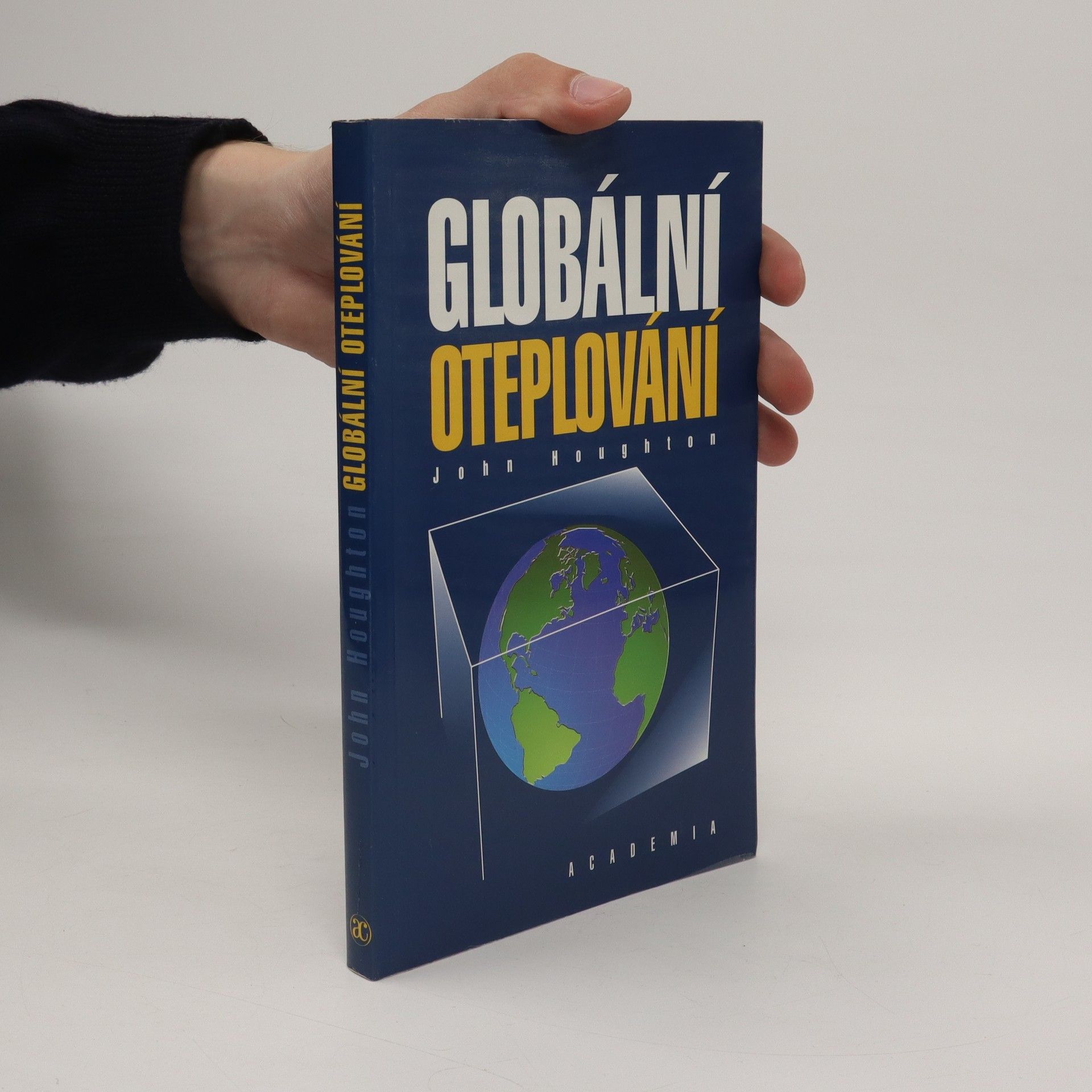 John Houghton Globální oteplování : [úvod do studia změn klimatu a prostředí]