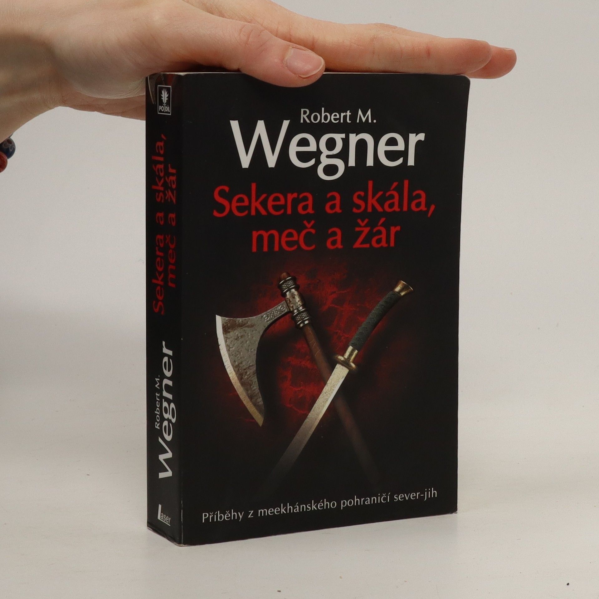Robert M. Wegner Sekera a skála, meč a žár : příběhy z meekhánského pohraničí sever-jih
