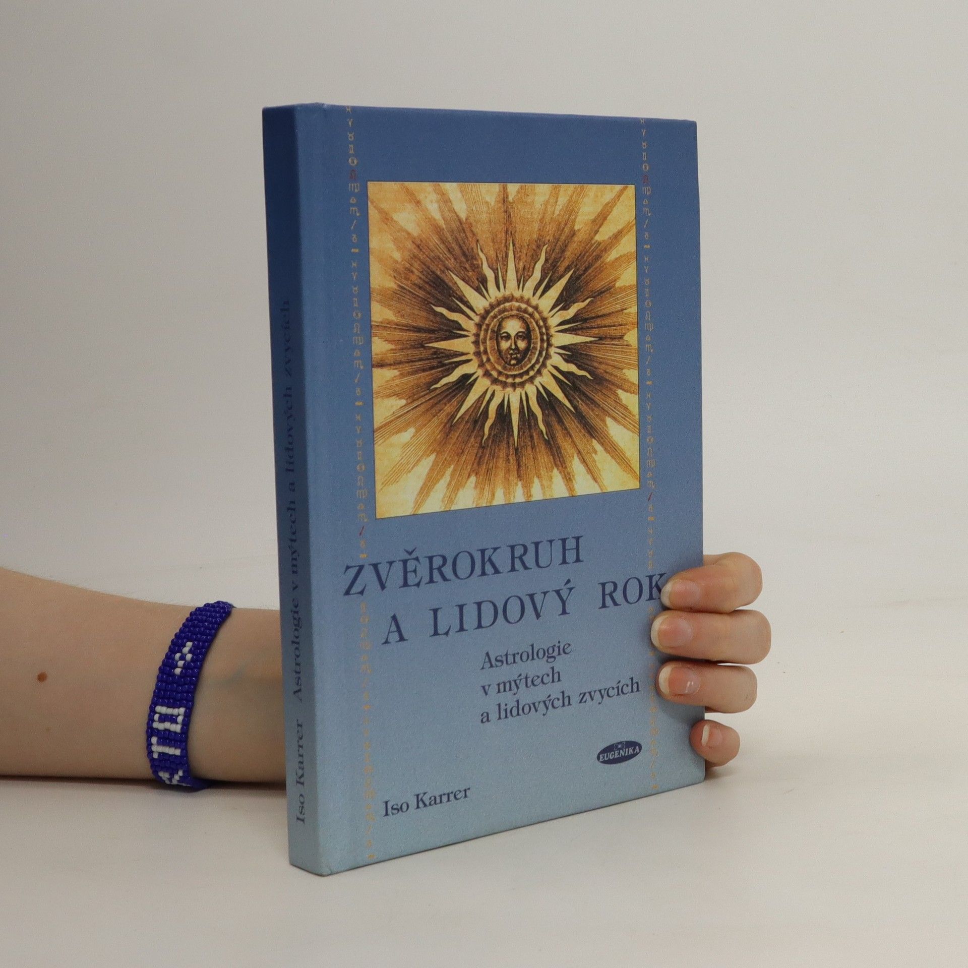 Iso Karrer Zvěrokruh a lidový rok : astrologie v mýtech a lidových zvycích