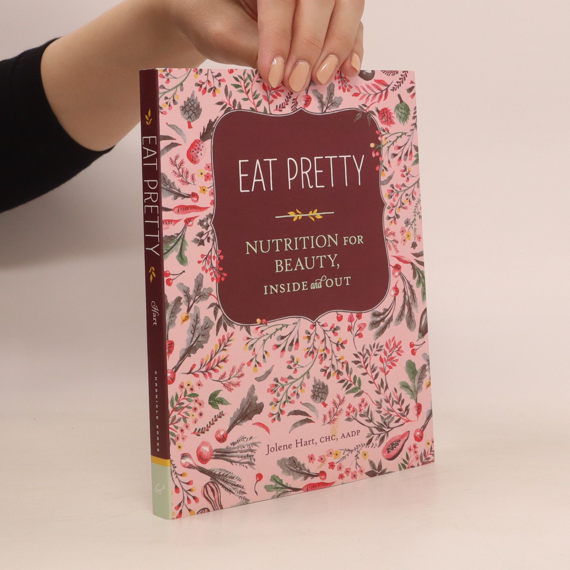 Jolene Hart Eat pretty : nutrition for beauty, inside and out