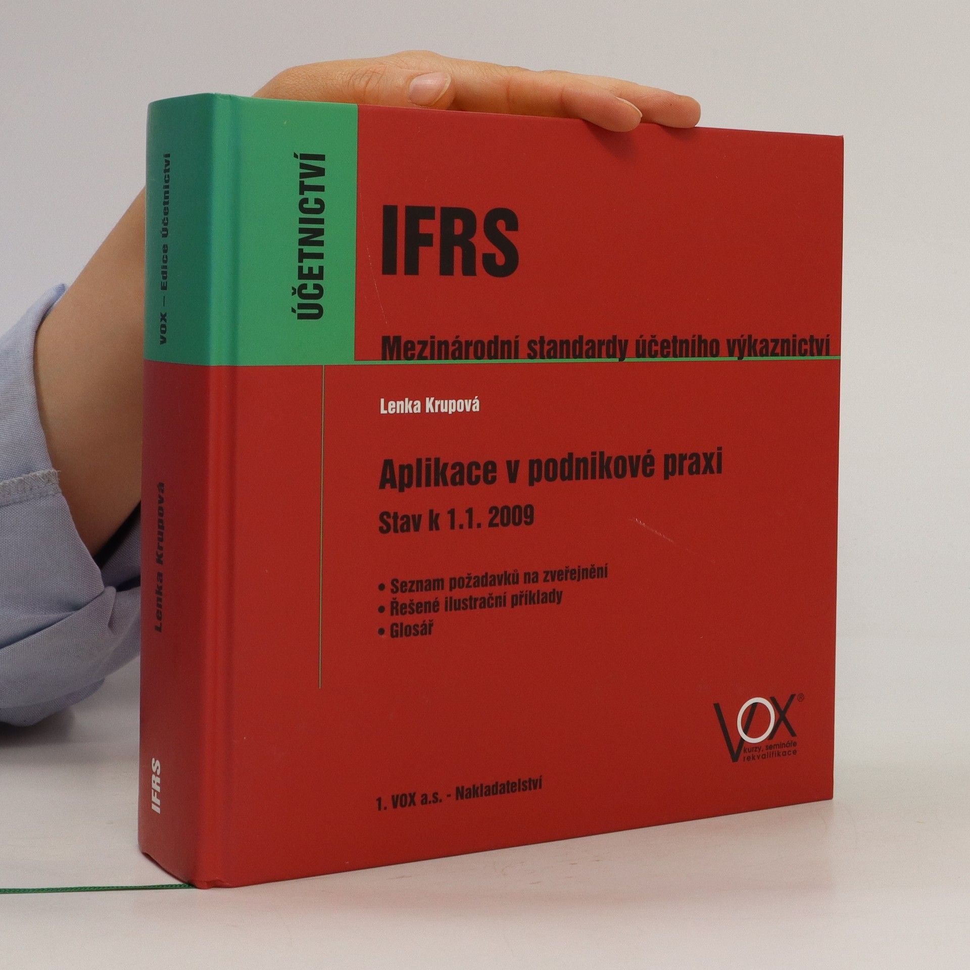 Lenka Krupová IFRS Mezinárodní standardy účetního výkaznictví : aplikace v podnikové praxi : stav k 1.1.2009