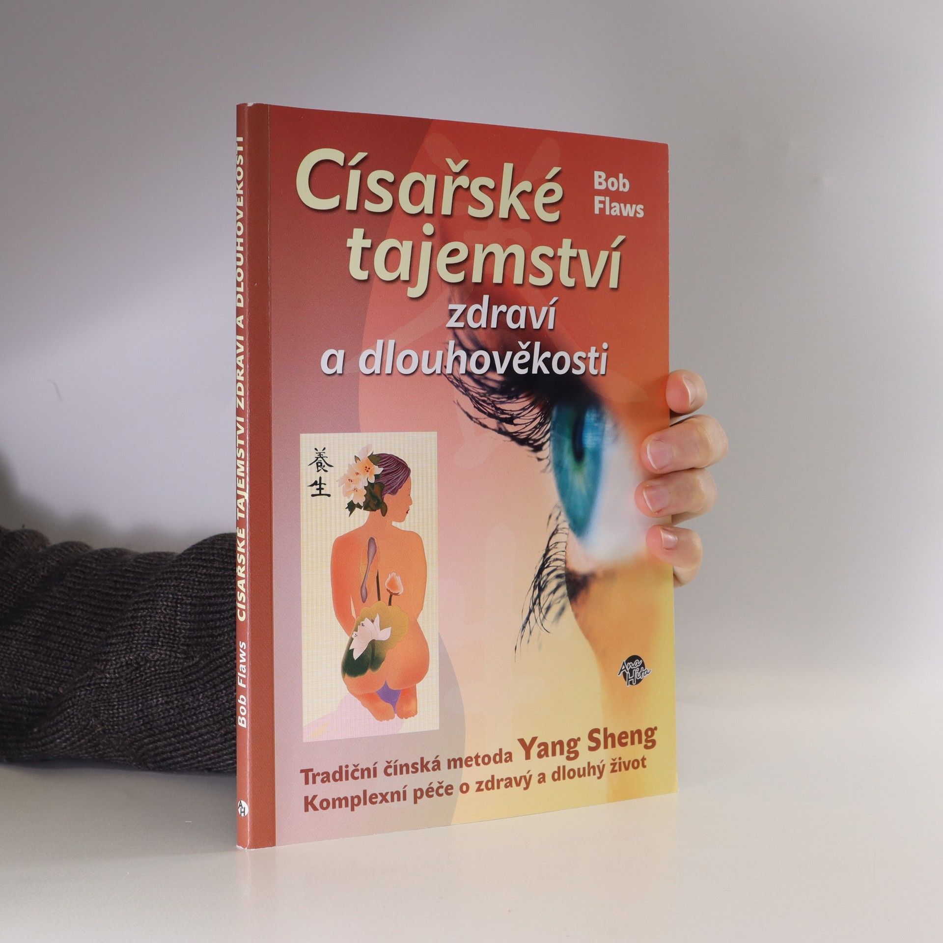 Bob Flaws Císařské tajemství zdraví a dlouhověkosti. Tradiční čínská metoda Yang Sheng