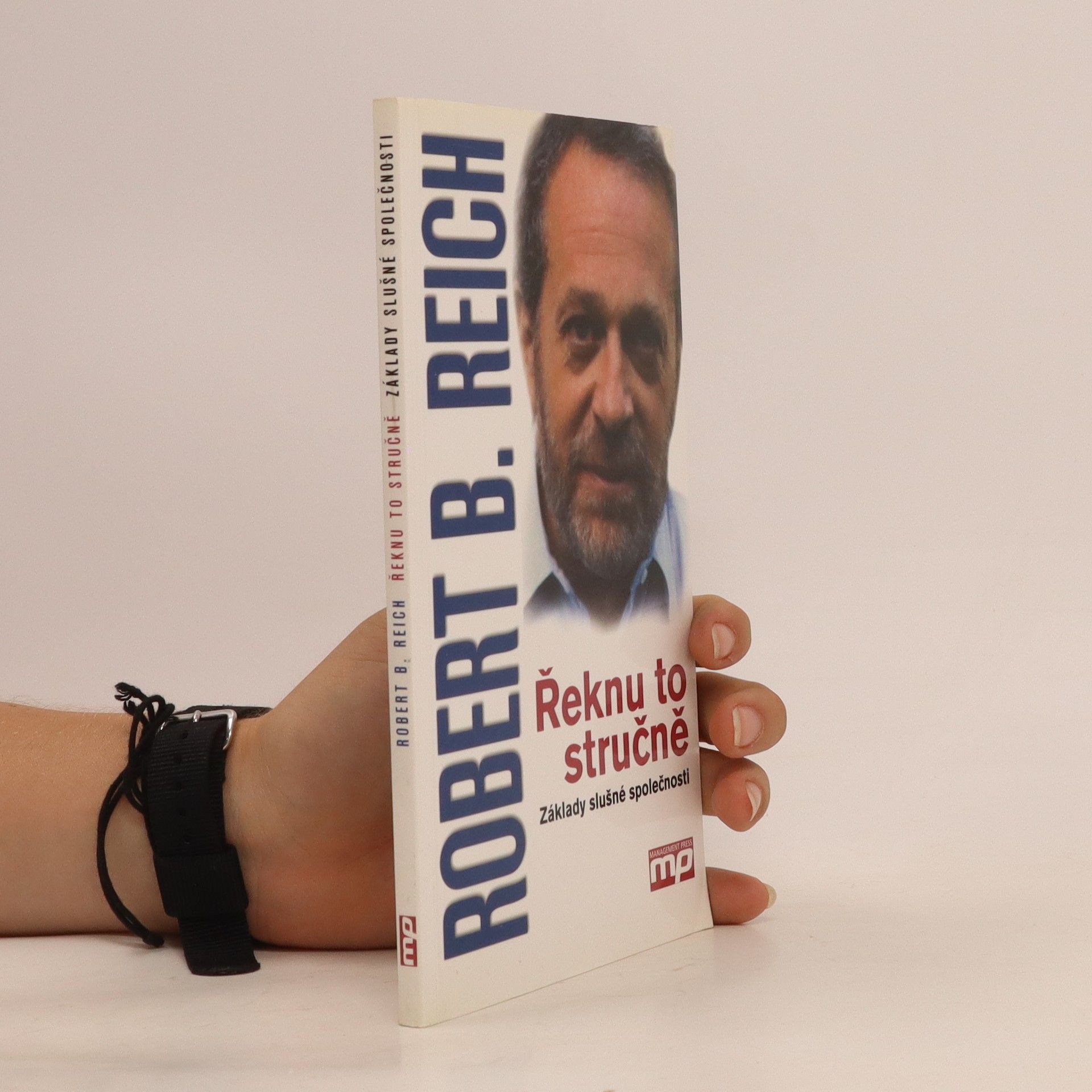 Robert B. Reich Řeknu to stručně. Základy slušné společnosti