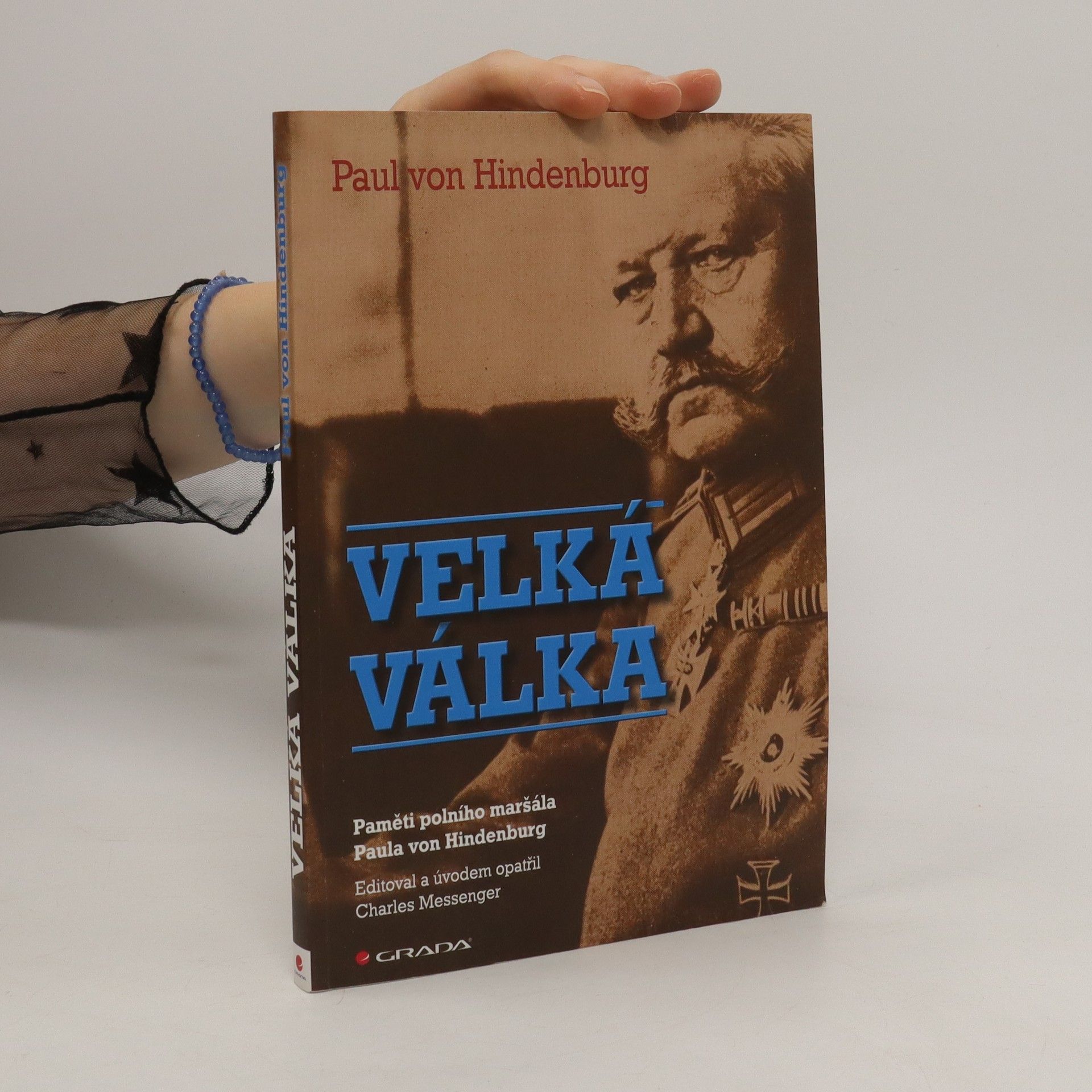 Paul von Hindenburg Velká válka. Paměti polního maršála Paula von Hindenburg