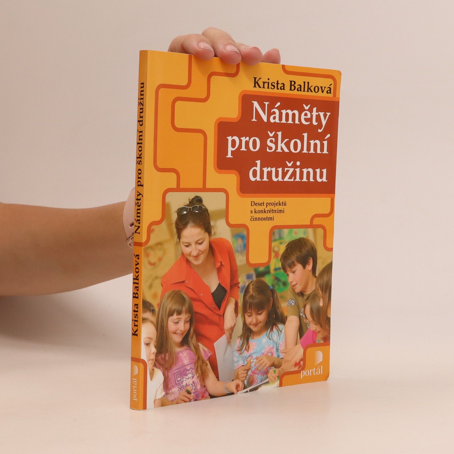 Krista Balková Náměty pro školní družinu: Deset projektů s konkrétními činnostmi