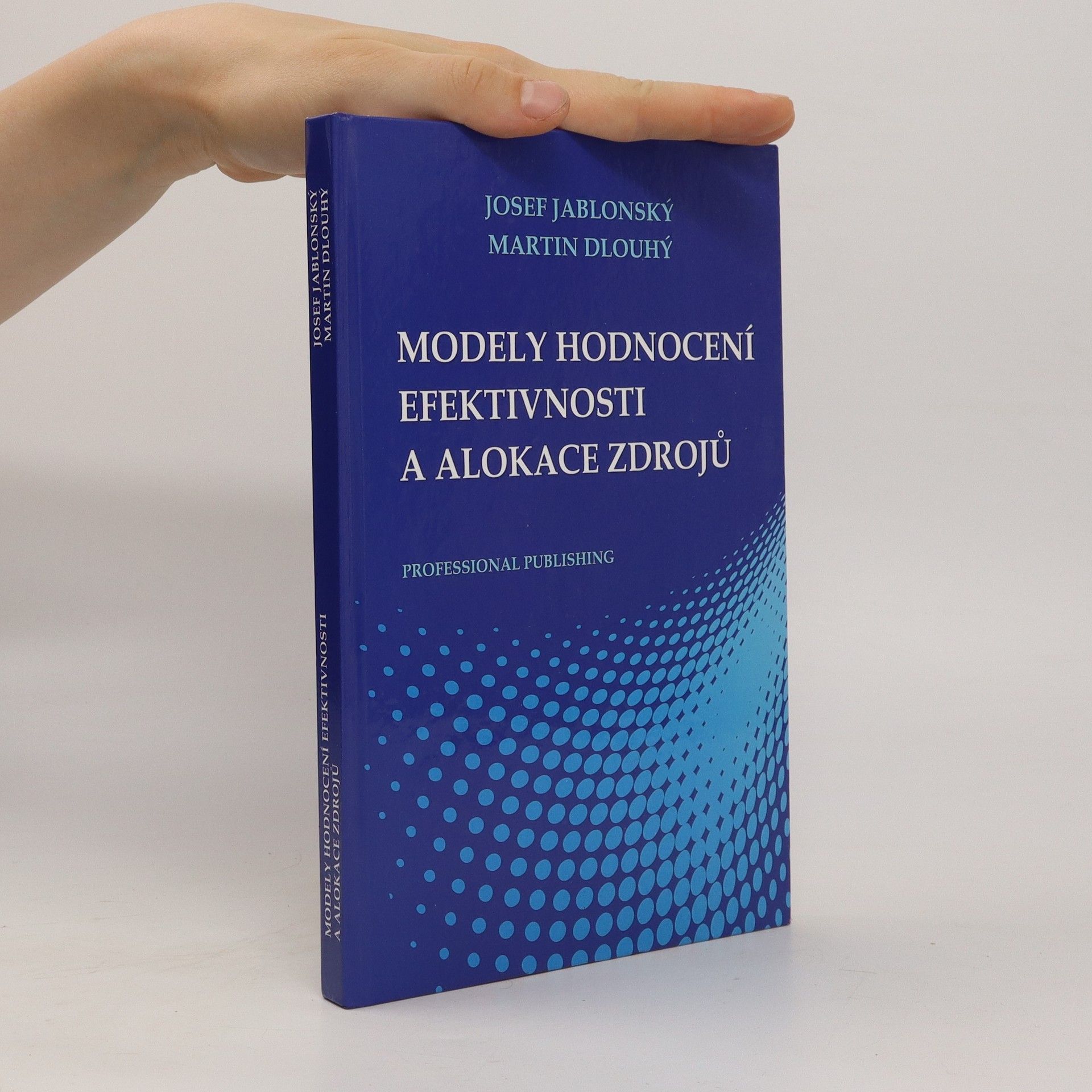 Josef Jablonský Modely hodnocení efektivnosti a alokace zdrojů