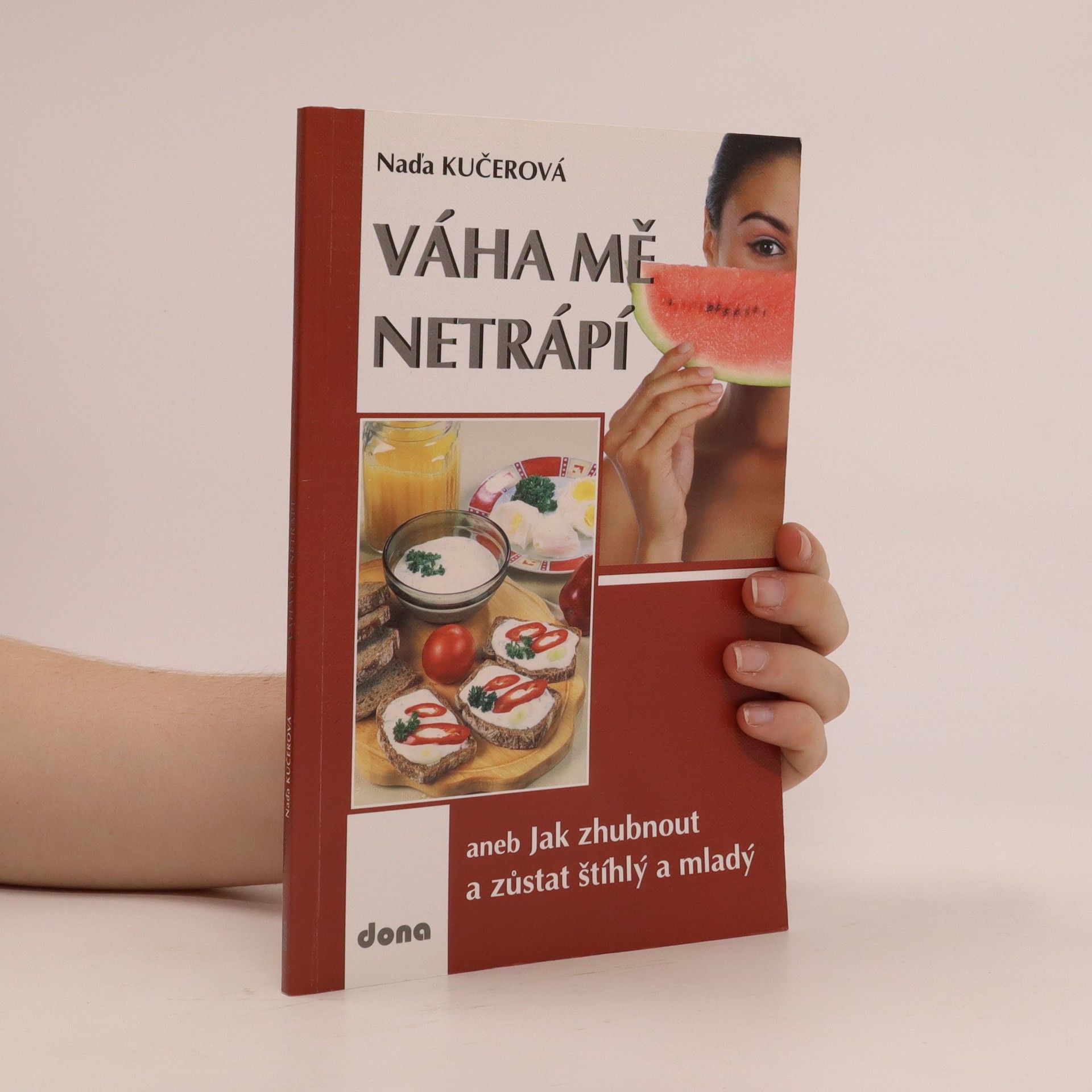 Naďa Kučerová Váha mě netrápí aneb jak zhubnout a zůstat štíhlý a mladý