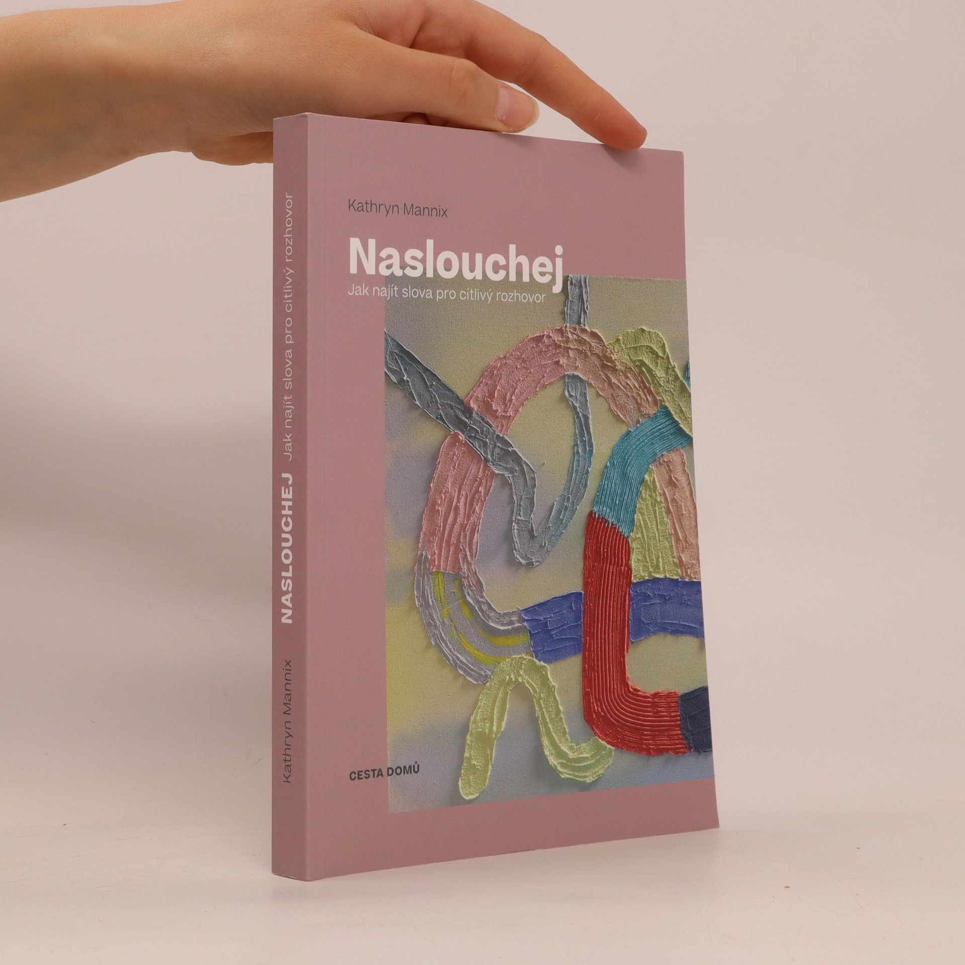 Kathryn Mannix Naslouchej. Jak najít slova pro citlivý rozhovor.