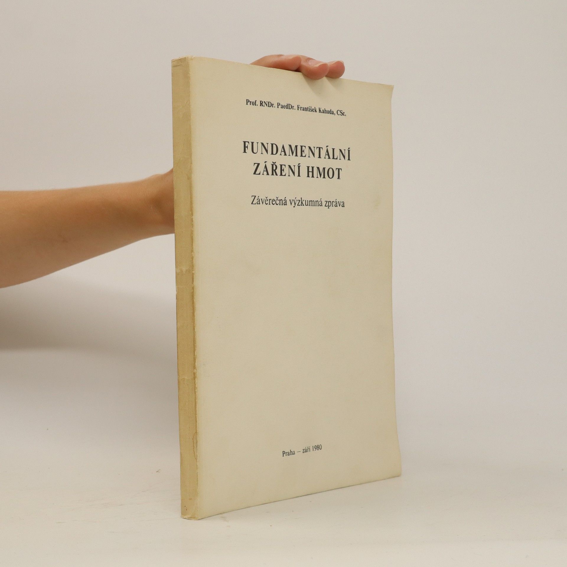 František Kahuda Fundamentální záření hmot. Závěrečná výzkumná zpráva
