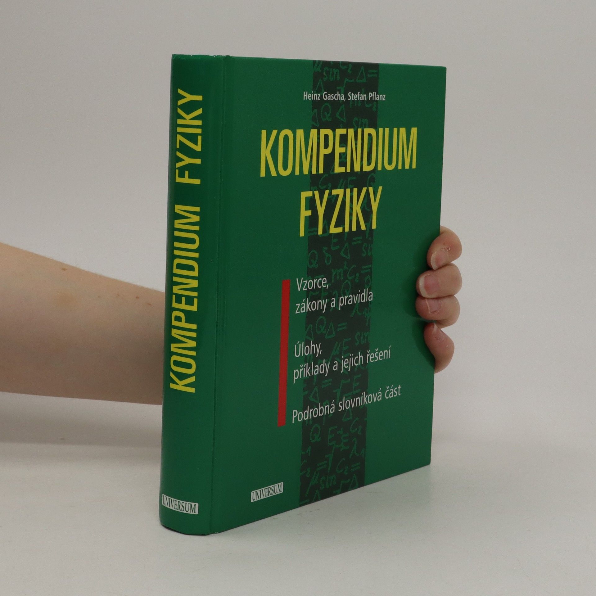 Heinzu Gascha Kompendium fyziky : vzorce, zákony a pravidla - úlohy, příklady a jejich řešení - podrobná slovníková část