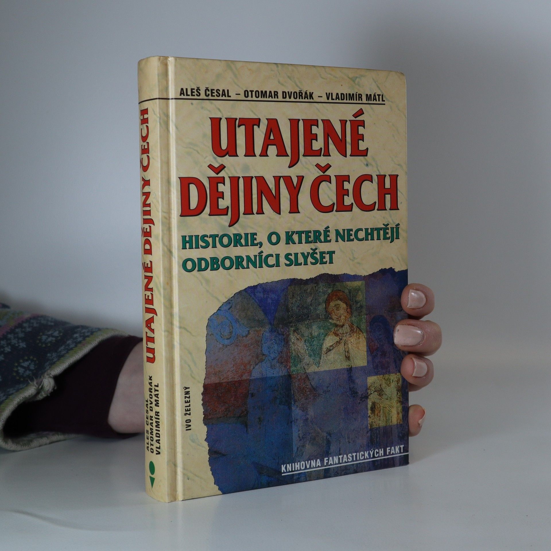 Aleš Česal Utajené dějiny Čech: Historie, o které nechtějí odborníci slyšet: Od pravěku do roku 1435