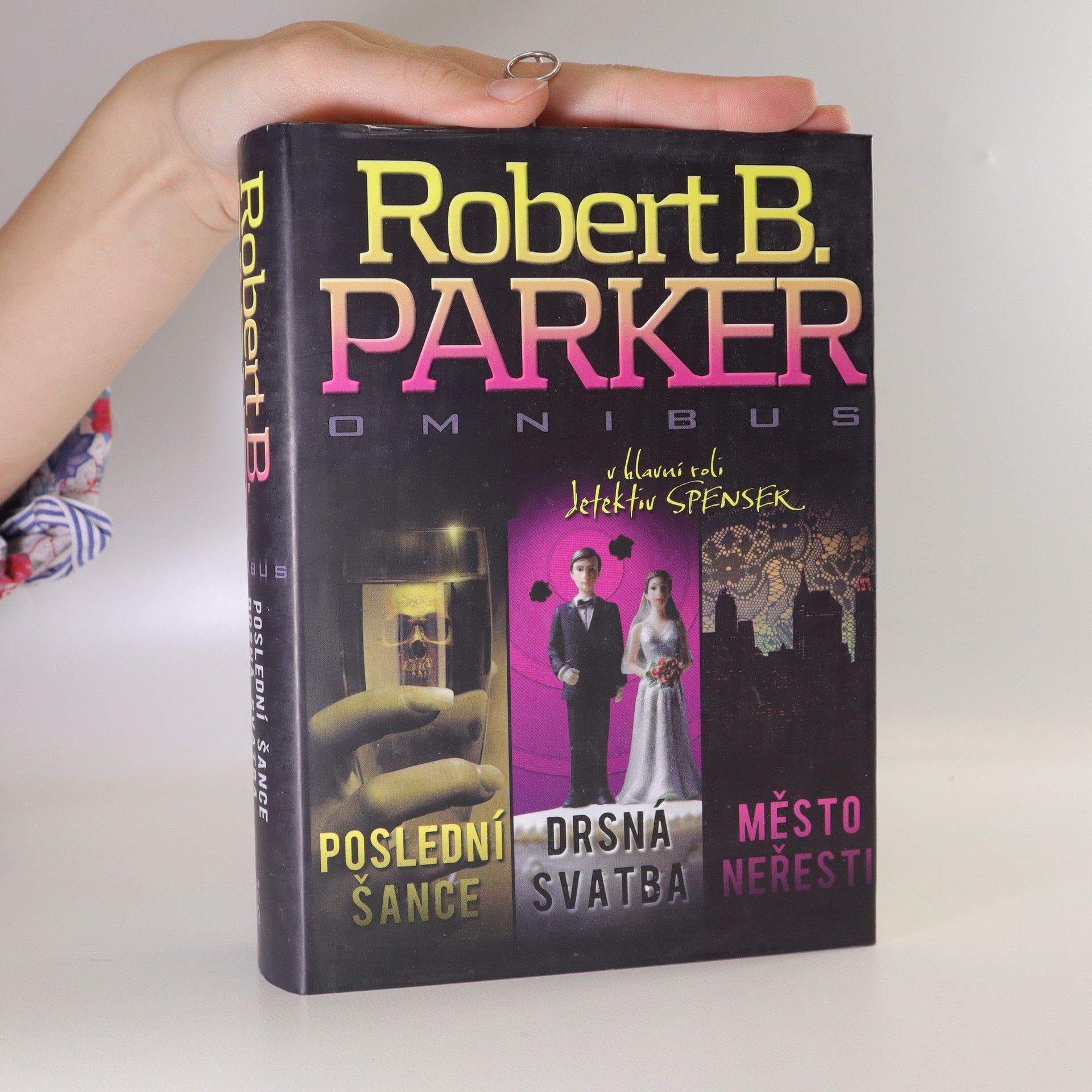 Robert B. Parker Poslední šance. Drsná svatba. Město neřesti.