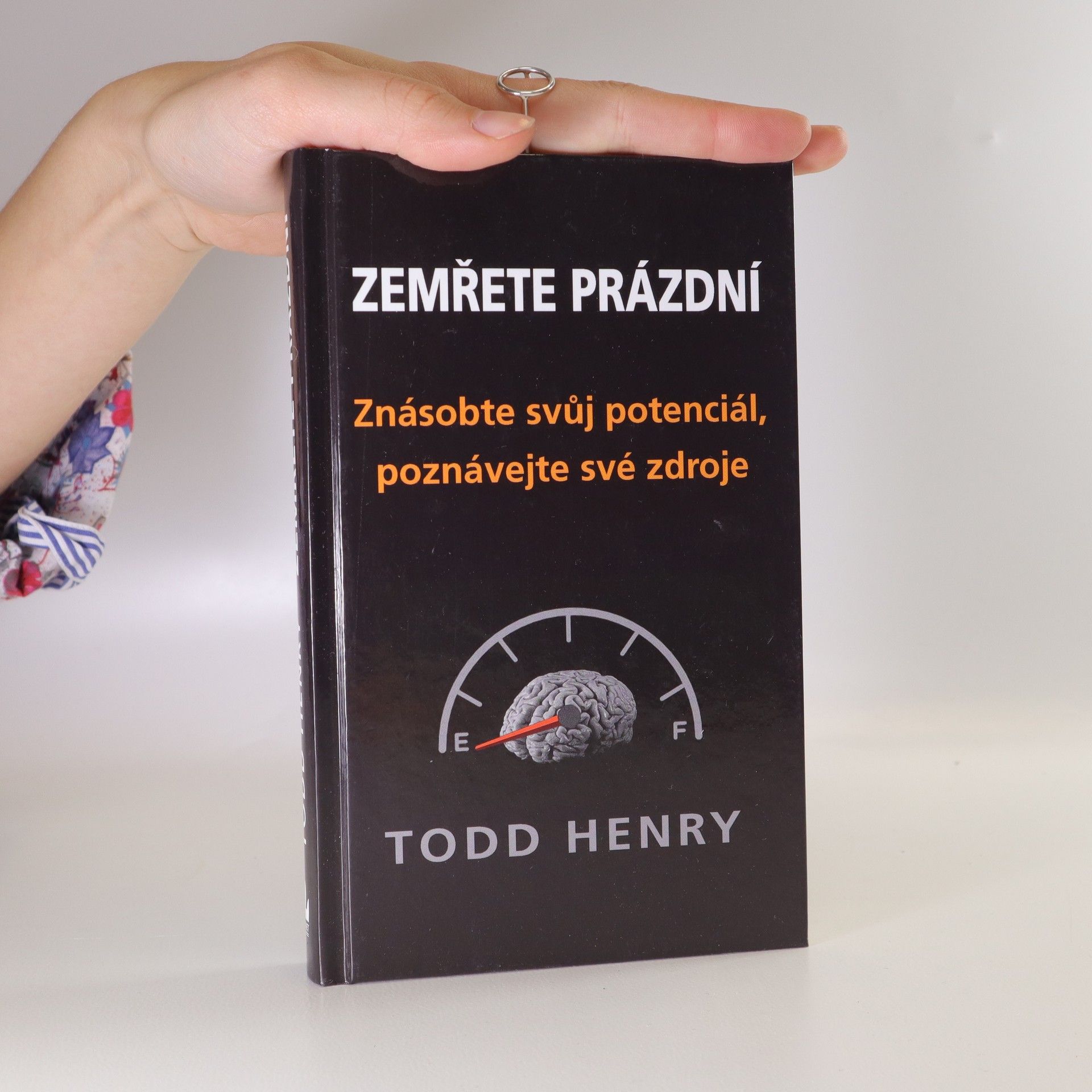 Todd Henry Zemřete prázdní. Znásobte svůj potenciál, poznávejte své zdroje