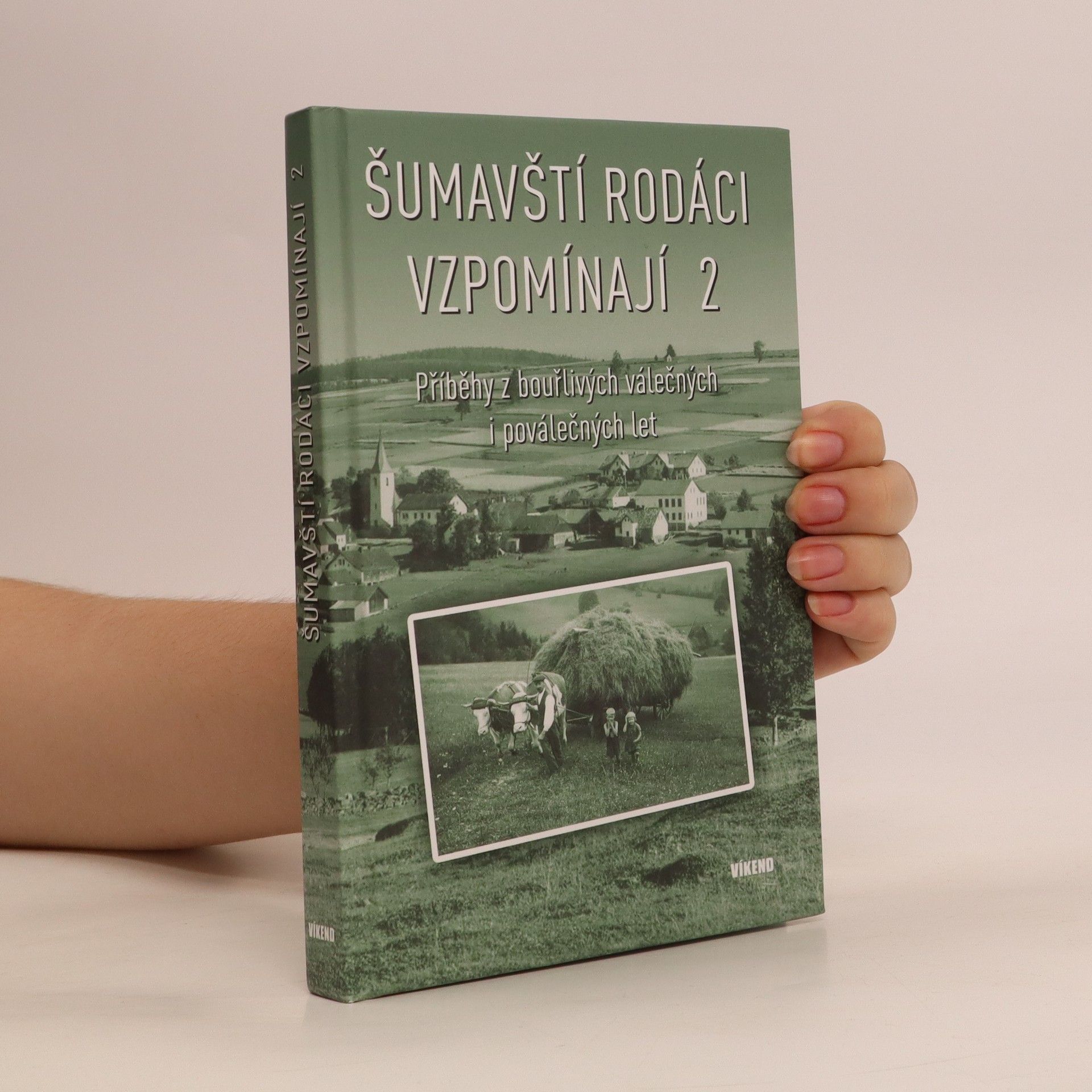 Autorenkollektiv Šumavští rodáci vzpomínají 2 - Příběhy z bouřlivých válečných i poválečných let