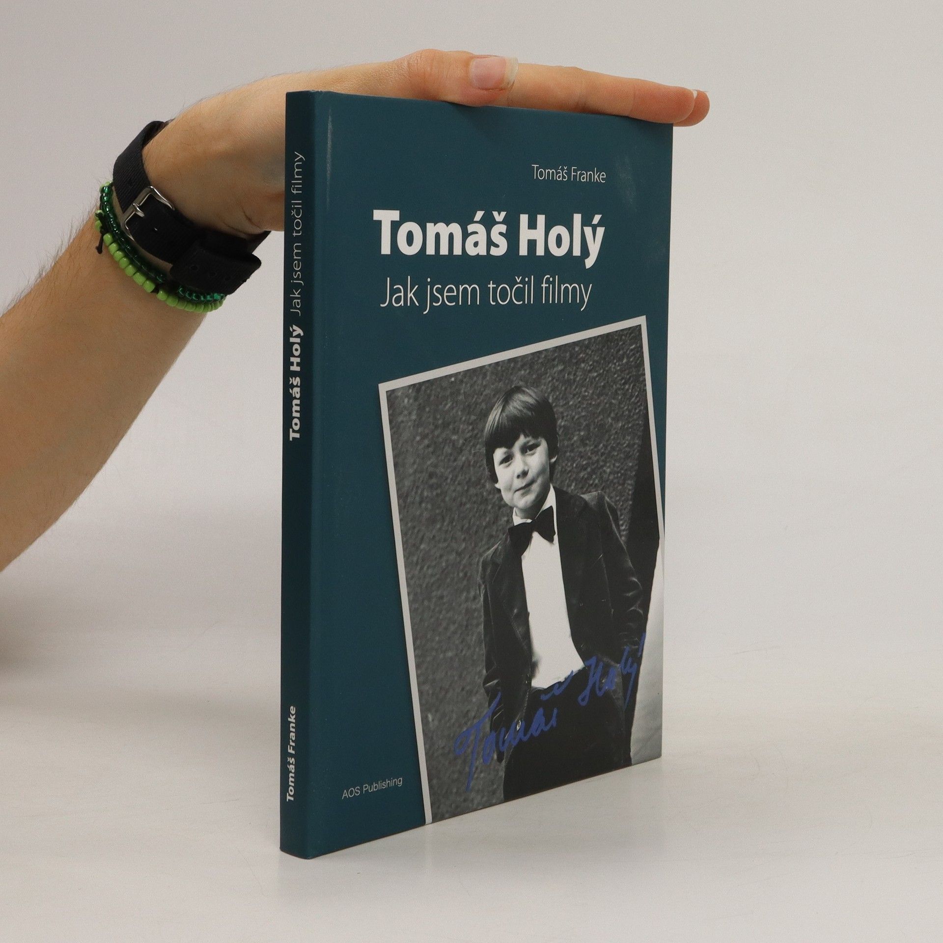 Tomáš Franke Tomáš Holý : jak jsem točil filmy