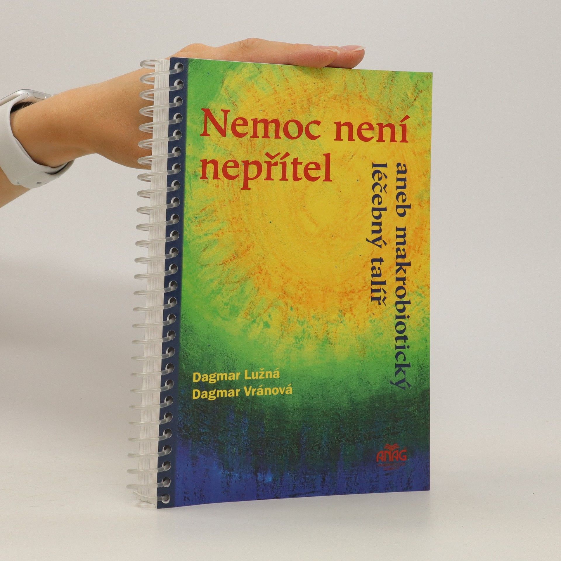 Dagmar Lužná Nemoc není nepřítel, aneb, Makrobiotický léčebný talíř