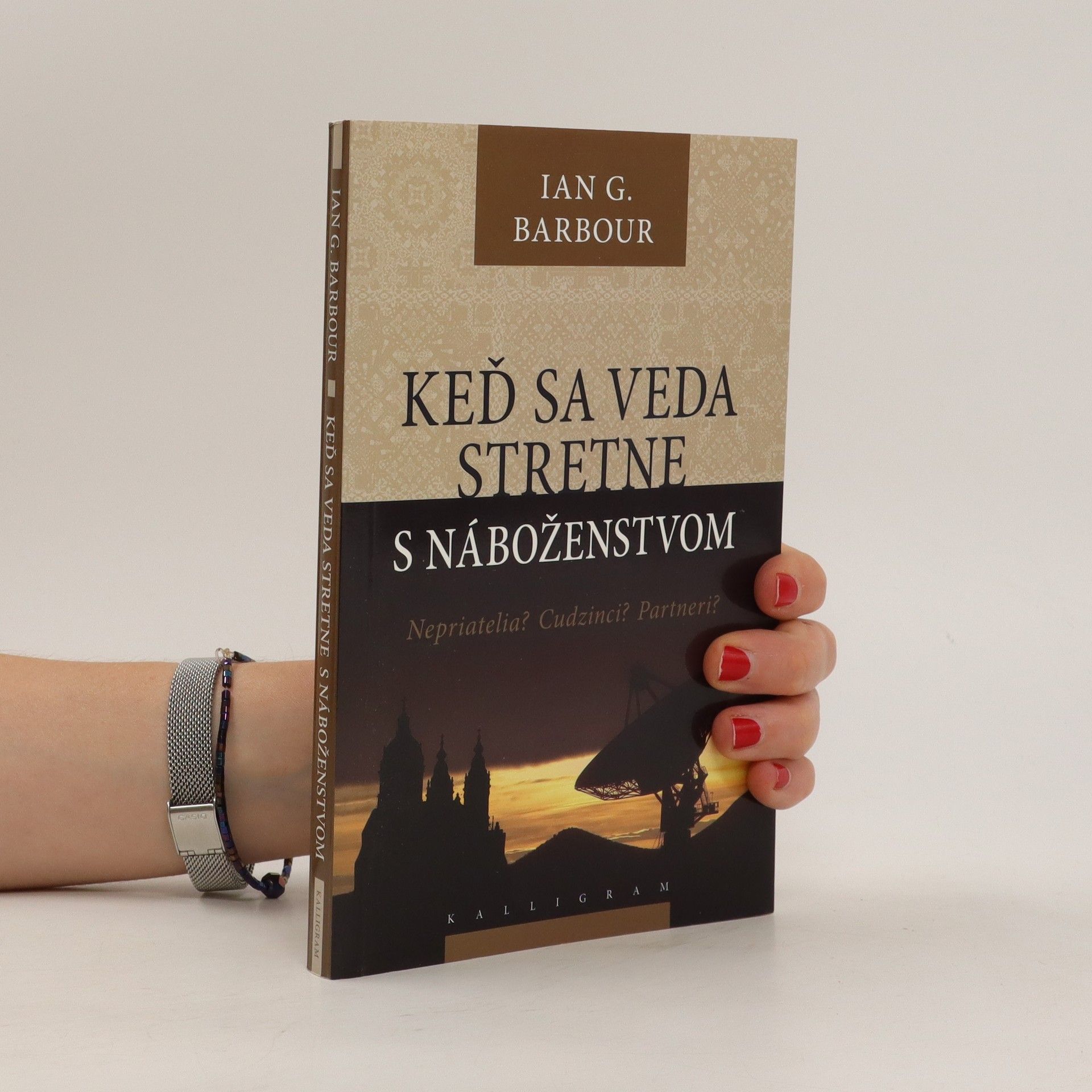 Ian Graeme Barbour Keď sa veda stretne s náboženstvom