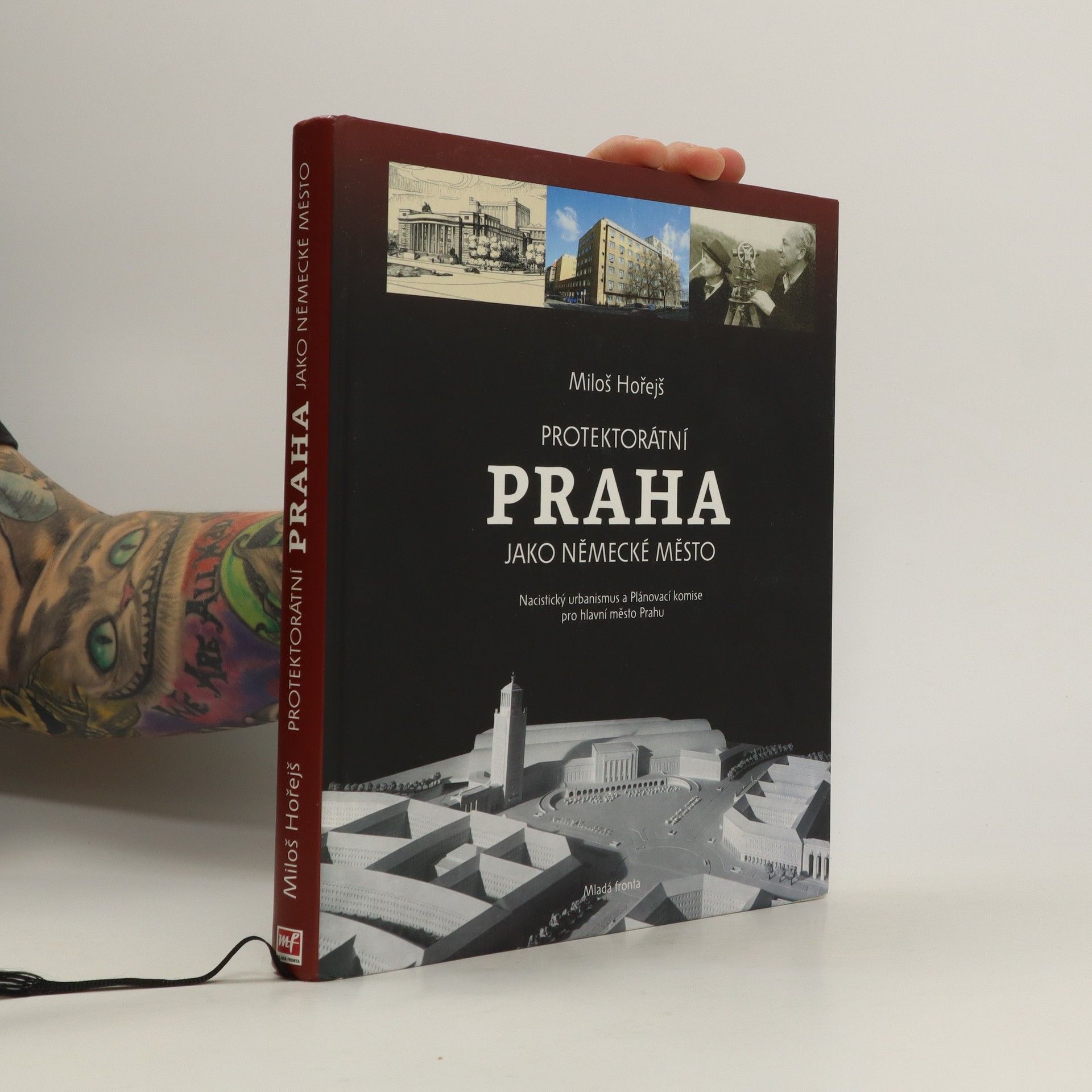 Miloš Hořejš Protektorátní Praha jako německé město : nacistický urbanismus a Plánovací komise pro hlavní město Prahu