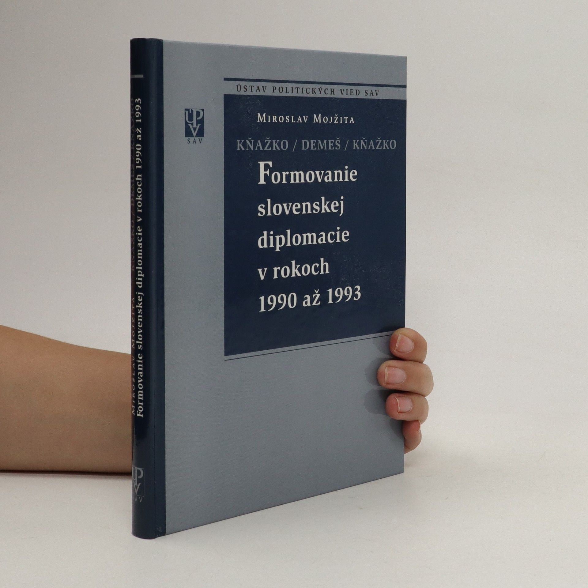 Miroslav Mojžita Kňažko / Demeš / Kňažko - Formovanie slovenskej diplomacie v rokoch 1990 až 1993