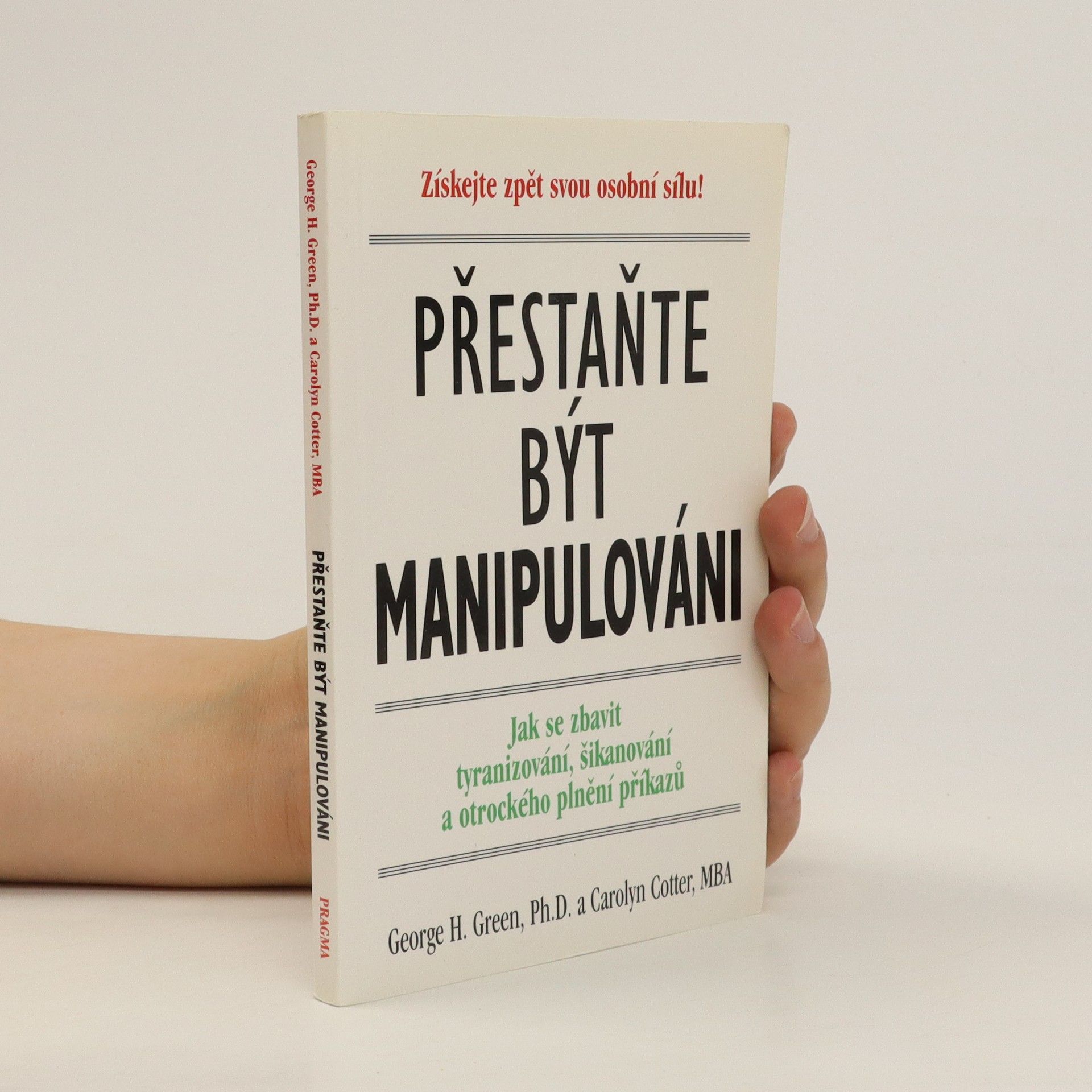 George H. Green Přestaňte být manipulováni. Jak se zbavit tyranizování, šikanování a otrockého plnění příkazů