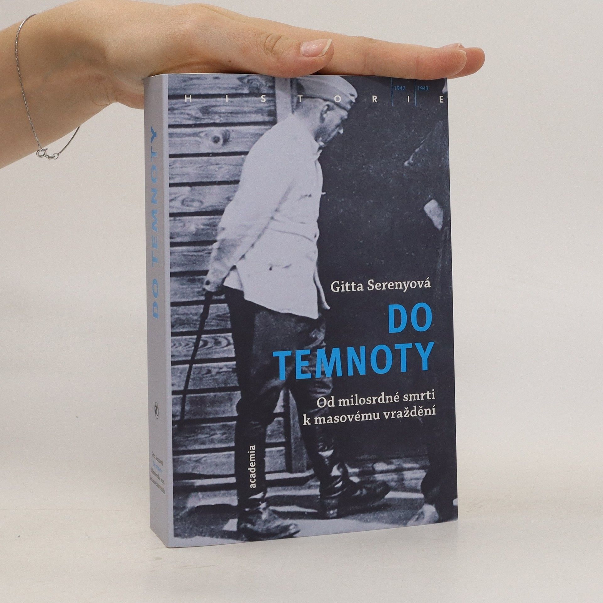 Gitta Sereny Do temnoty: Od milosrdné smrti k masovému vraždění