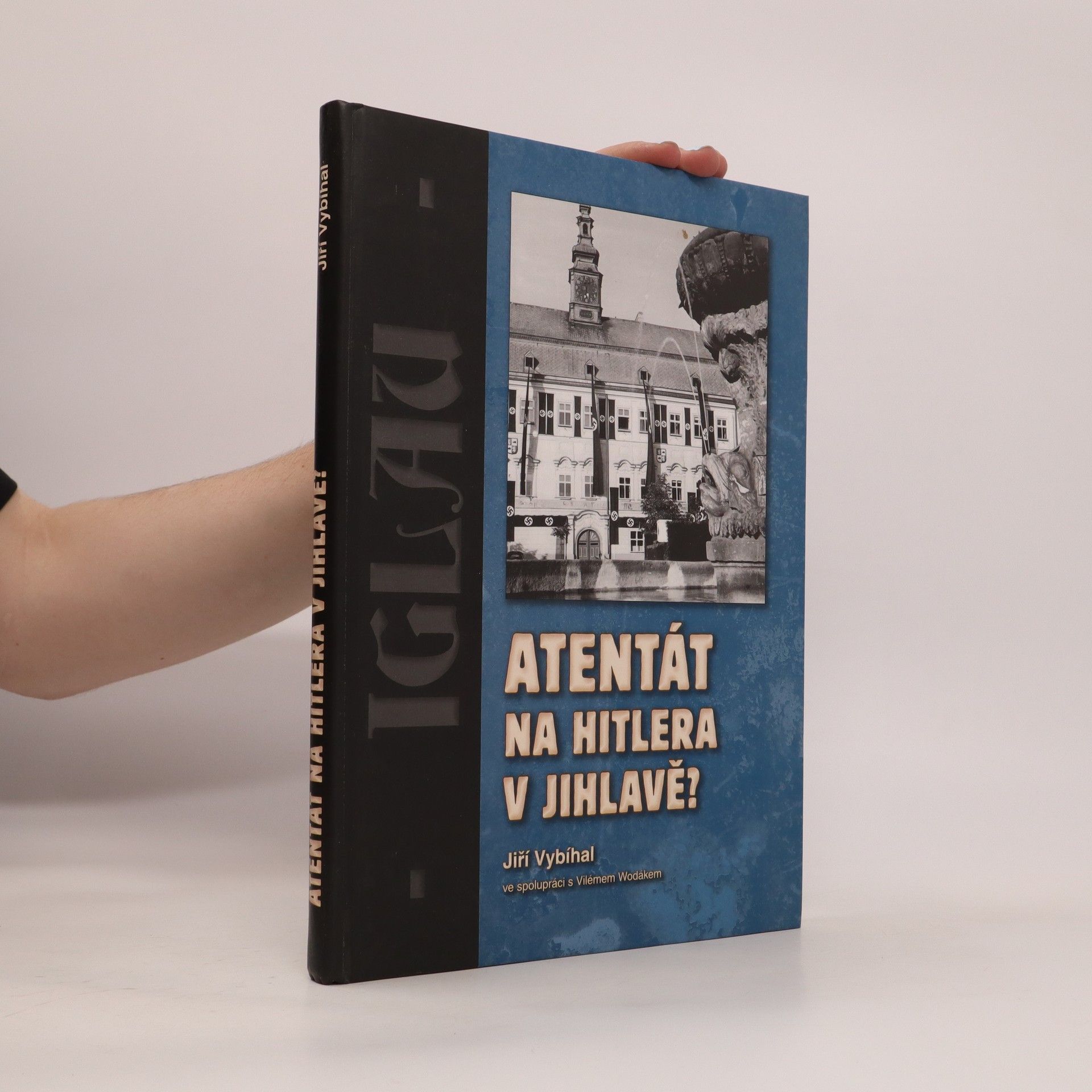 Jiří Vybíhal Atentát na Hitlera v Jihlavě?