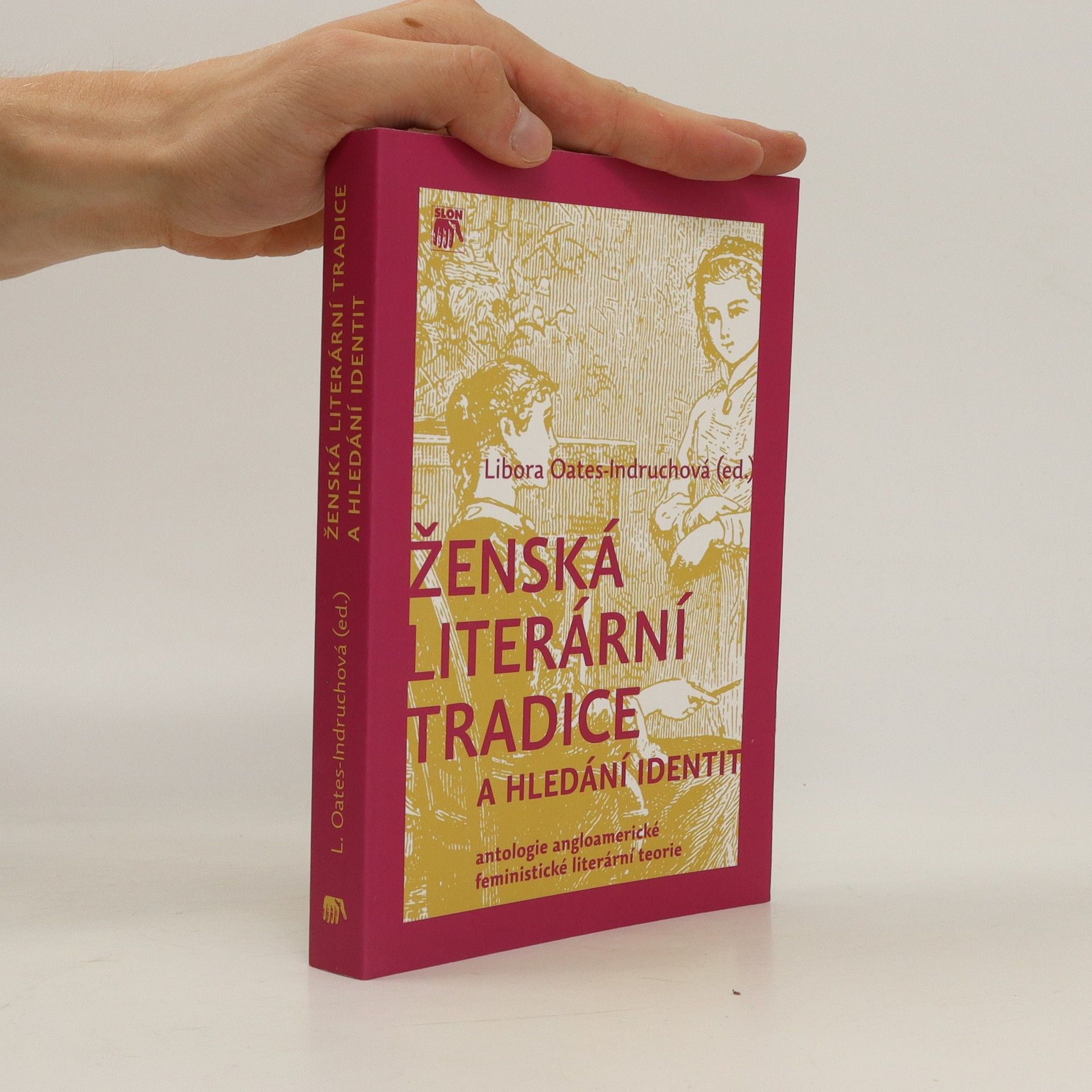 Libora Oates Indruchová Ženská literární tradice a hledání identit: Antologie angloamerické feministické literární teorie