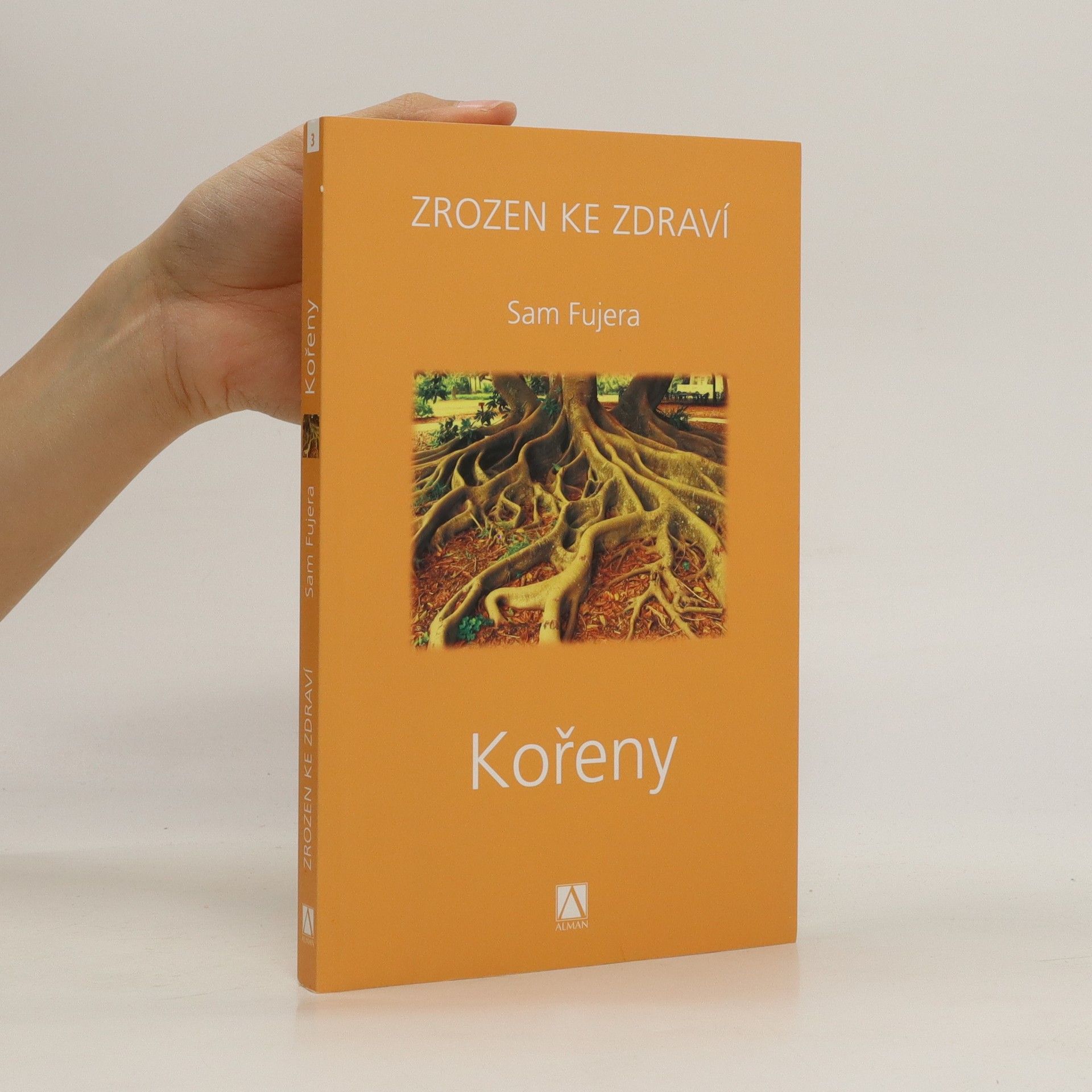 Sam Fujera Kořeny. Zrozen ke zdraví