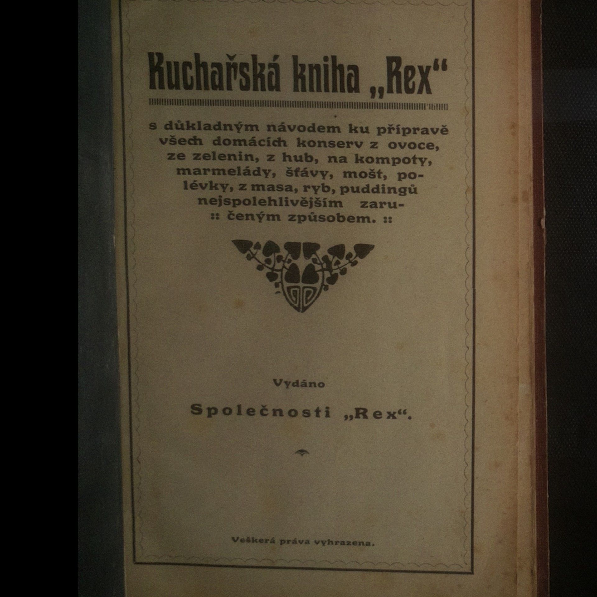 Autores varios Kuchařská kniha "Rex". S důkladným návodem ku přípravě všech domácích konserv z ovoce, ze zelenin, z hub, na kompoty, marmelády, šťávy, mošt, polévky, z masa, ryb, puddingů nejspolehlivějším zaručeným způsobem