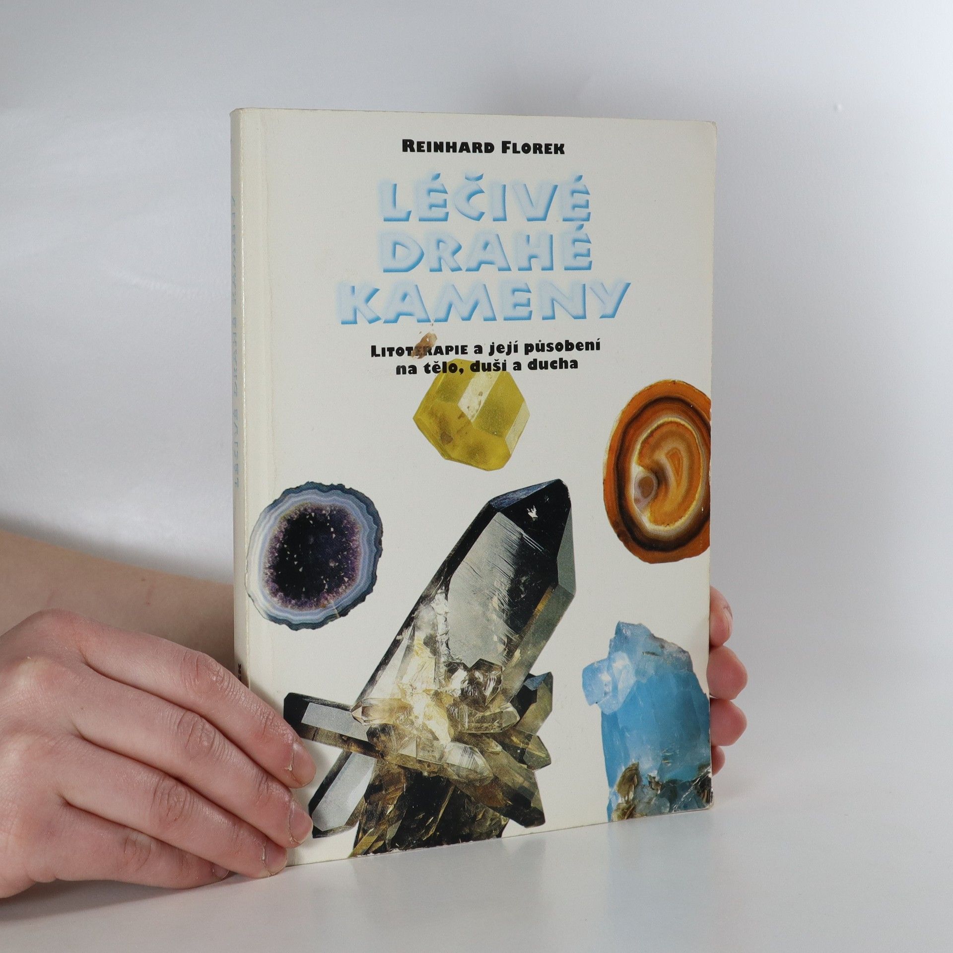 Reinhard Florek Léčivé drahé kameny. Litoterapie a její působení na tělo, duši a ducha