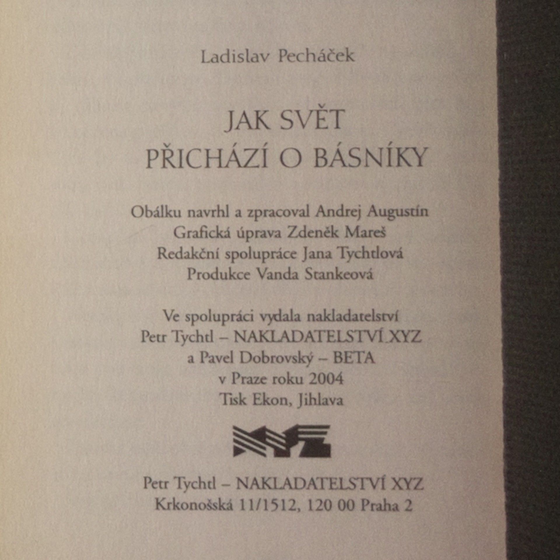 Ladislav Pecháček Jak svět přichází o básníky. Jak básníci přicházejí o iluze. Jak básníkům chutná život. Konec básníků v Čechách.